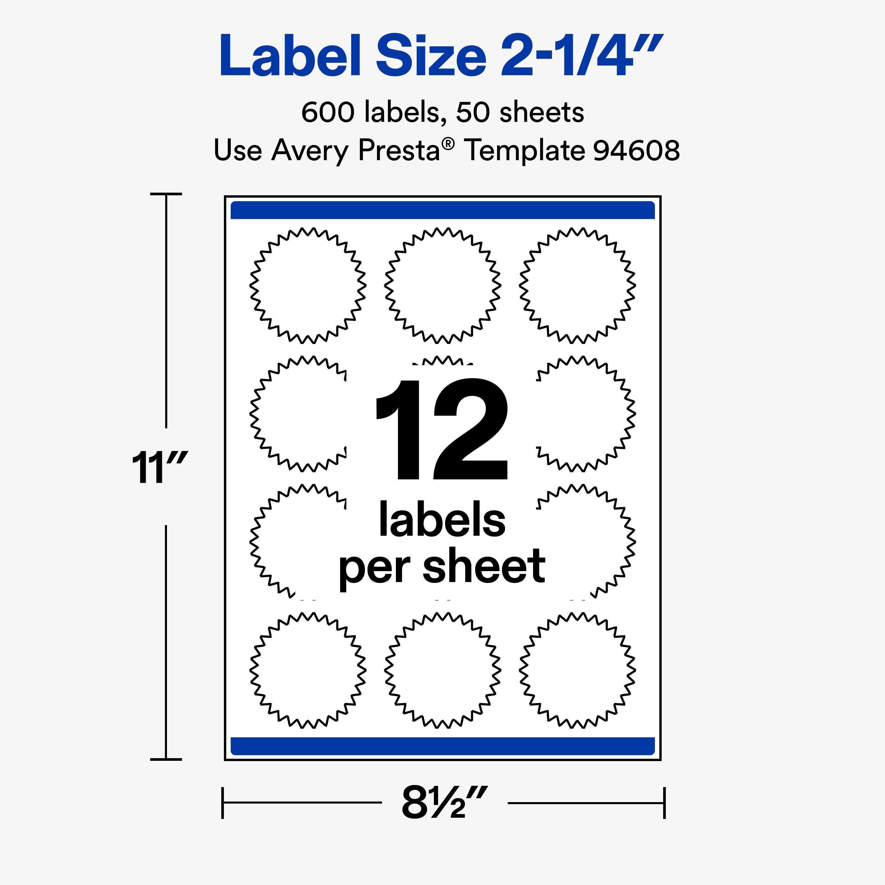 Label Size 2-1/4"  
600 labels, 50 sheets  
Use Avery Presta® Template 94608  

11"  
12 labels per sheet  
81/2"