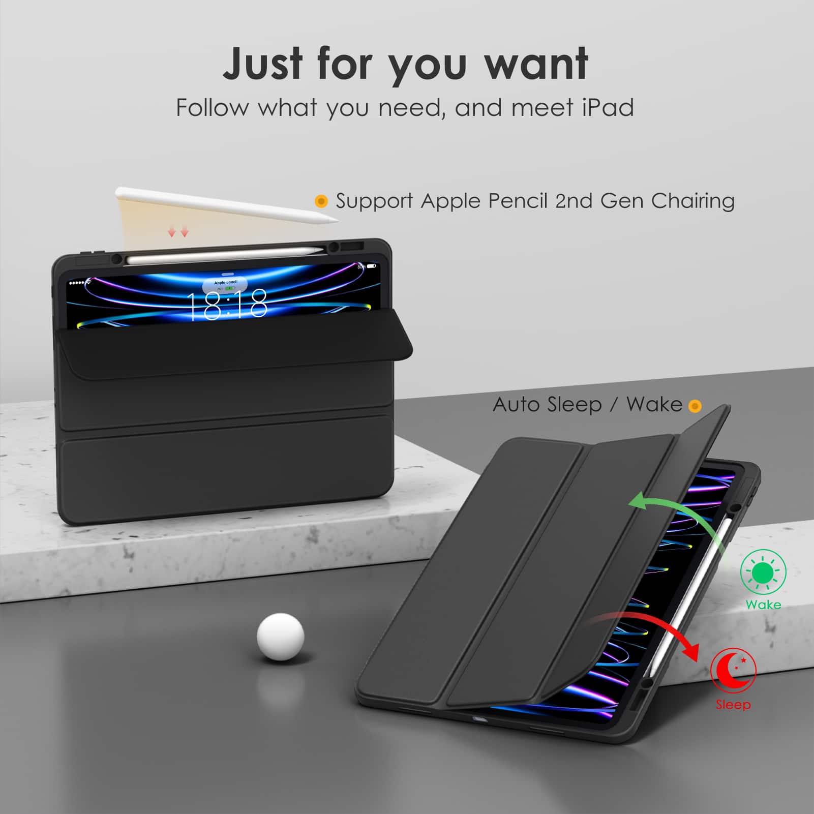 Just for you want  
Follow what you need, and meet iPad  

- Support Apple Pencil 2nd Gen Charging  
- Auto Sleep / Wake