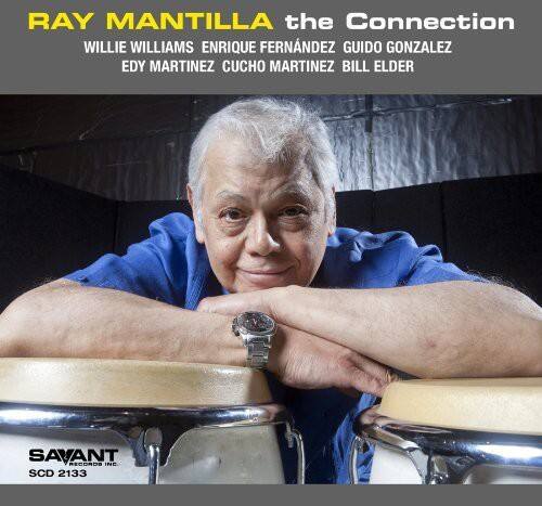 RAY MANTILLA the Connection  
WILLIE WILLIAMS ENRIQUE FERNÁNDEZ GUIDO GONZALEZ EDY MARTÍNEZ CUCHO MARTÍNEZ BILL ELDER  

SAVANT RECORDS  
SCD 2133