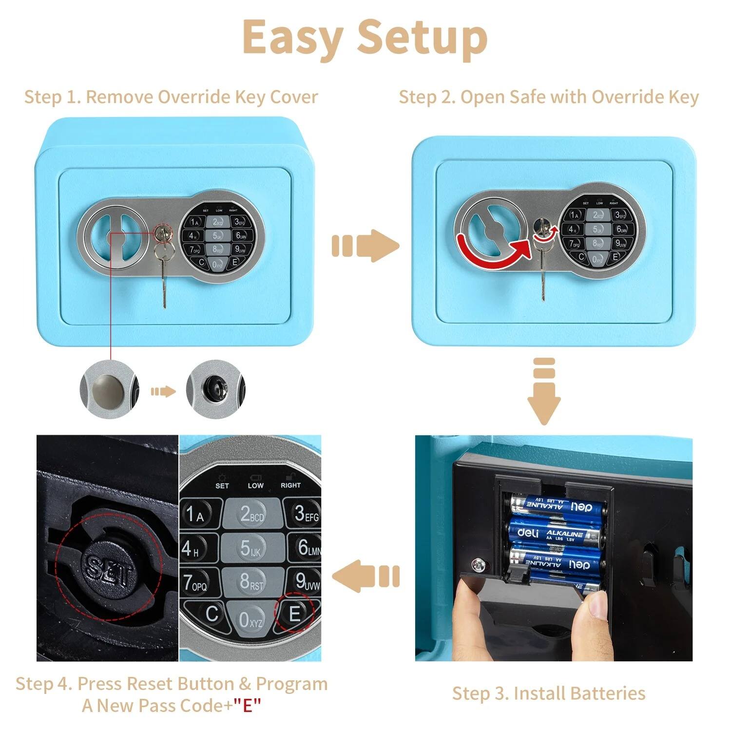 Easy Setup

Step 1. Remove Override Key Cover

Step 2. Open Safe with Override Key

Step 3. Install Batteries

Step 4. Press Reset Button & Program A New Pass Code + "E"