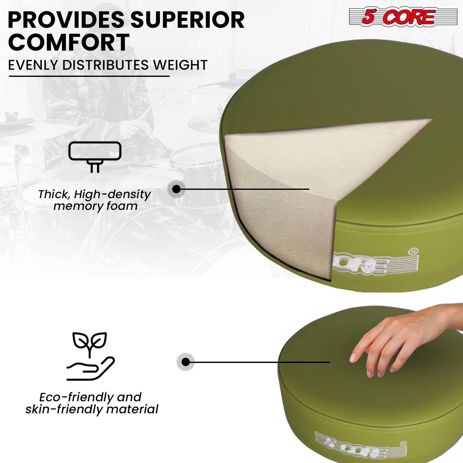 PROVIDES SUPERIOR COMFORT  
EVENLY DISTRIBUTES WEIGHT  

5 CORE  

Thick, High-density memory foam  

Eco-friendly and skin-friendly material