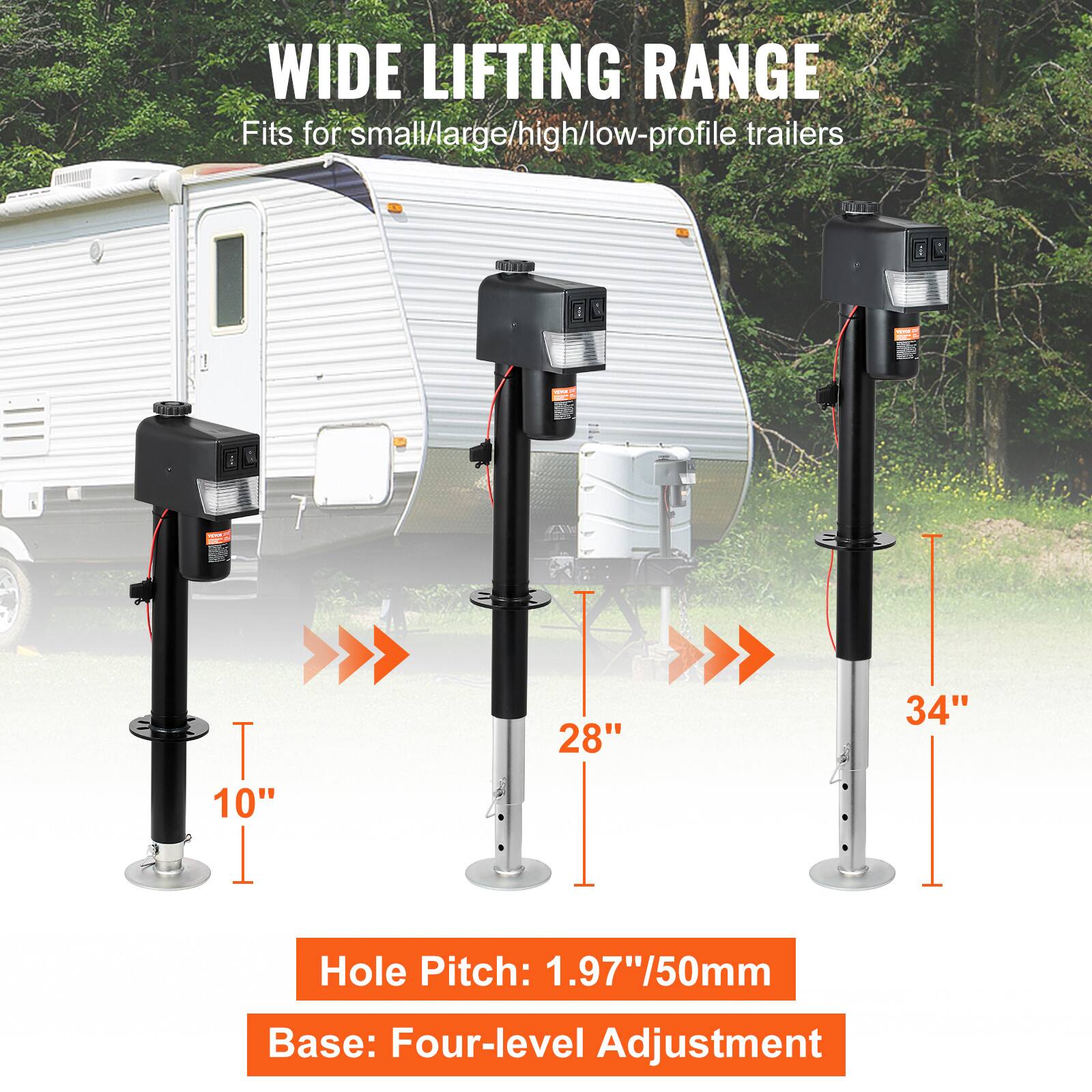 WIDE LIFTING RANGE  
Fits for small/large/high/low-profile trailers  

- 34"  
- 28"  
- 10"  

Hole Pitch: 1.97"/50mm  
Base: Four-level Adjustment