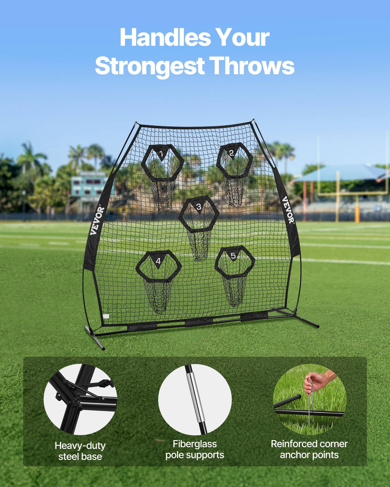 Handles Your Strongest Throws

1. Heavy-duty steel base
2. Fiberglass pole supports
3. Reinforced corner anchor points