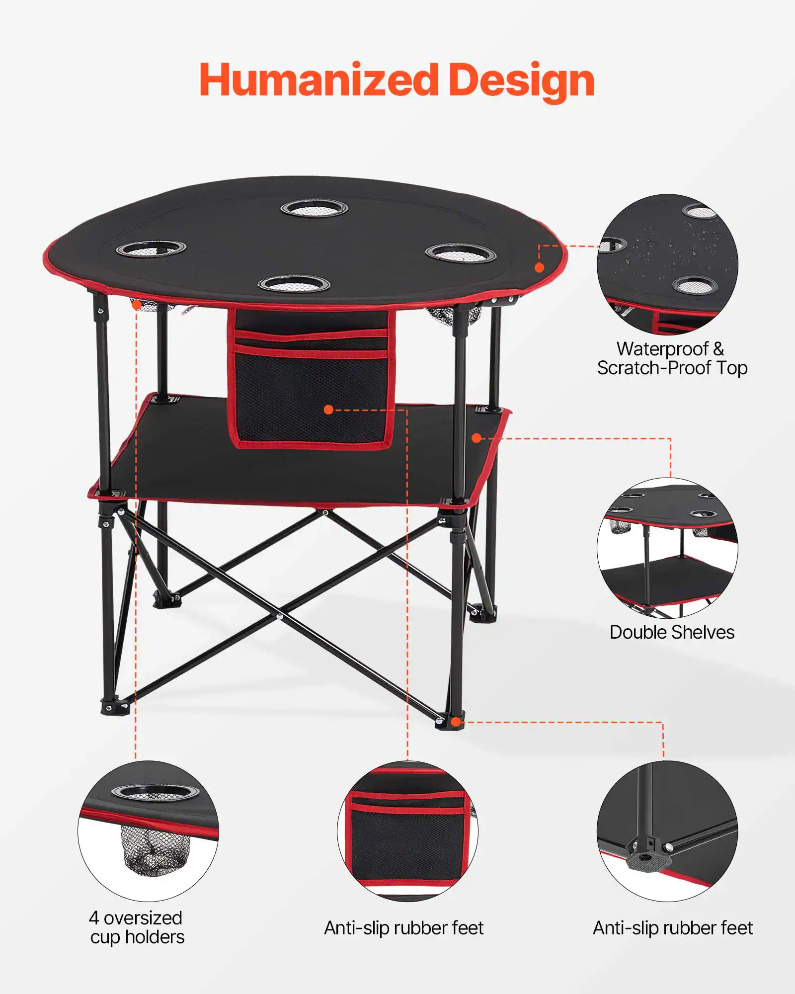 Humanized Design

- Waterproof & Scratch-Proof Top
- Double Shelves
- 4 oversized cup holders
- Anti-slip rubber feet
- Anti-slip rubber feet