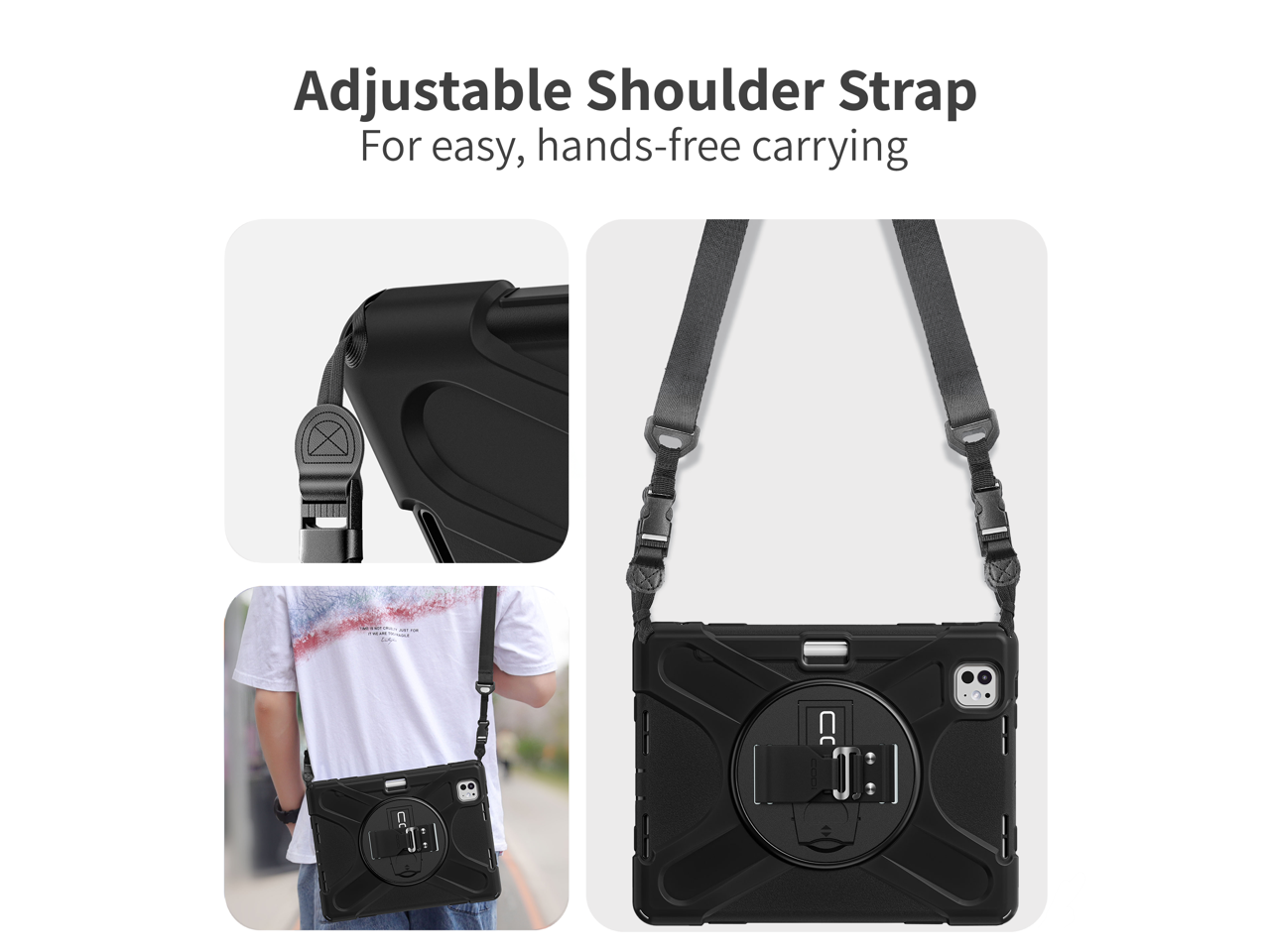 Adjustable Shoulder Strap  
For easy, hands-free carrying
