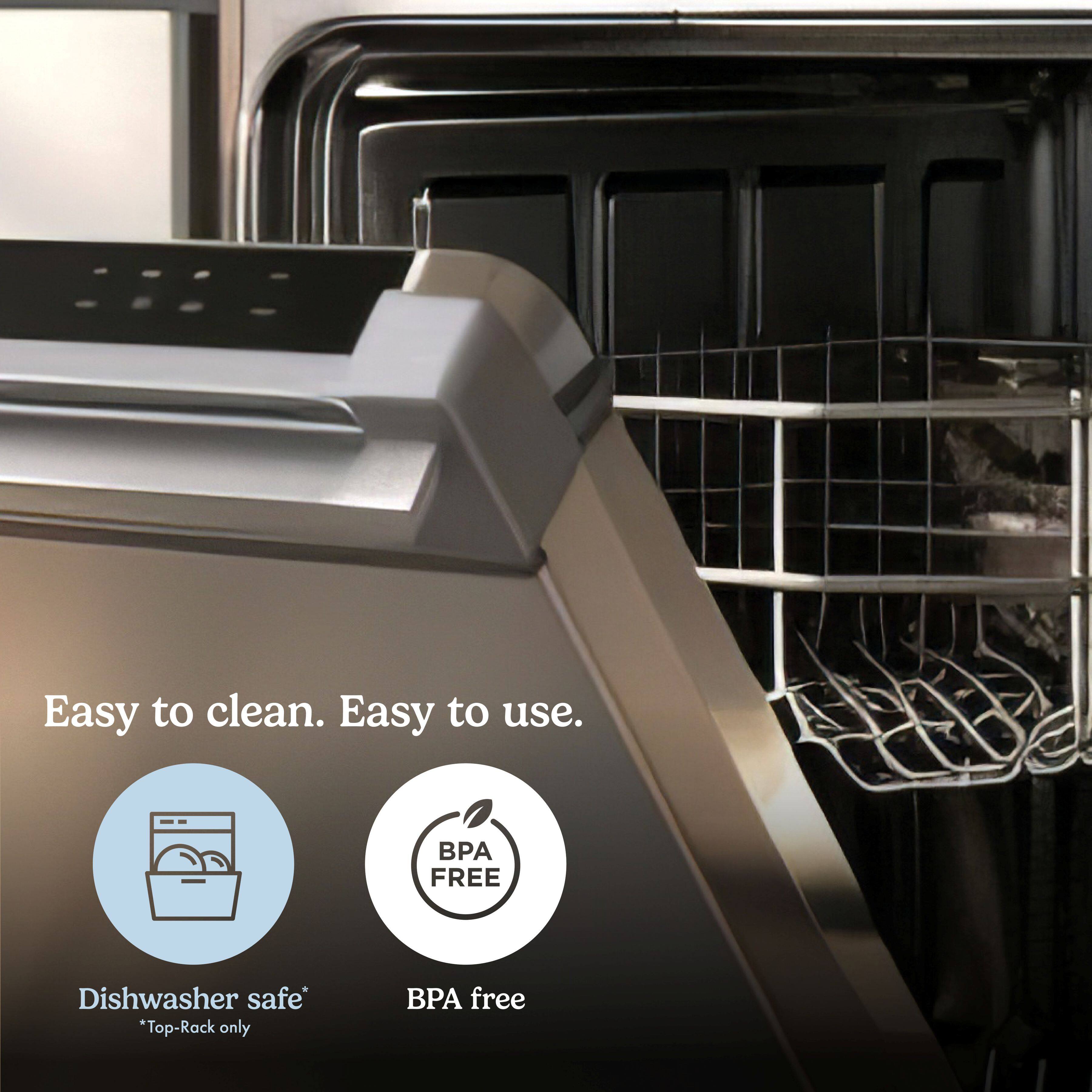 Easy to clean. Easy to use.

BPA FREE

Dishwasher safe* *Top-Rack only

BPA free