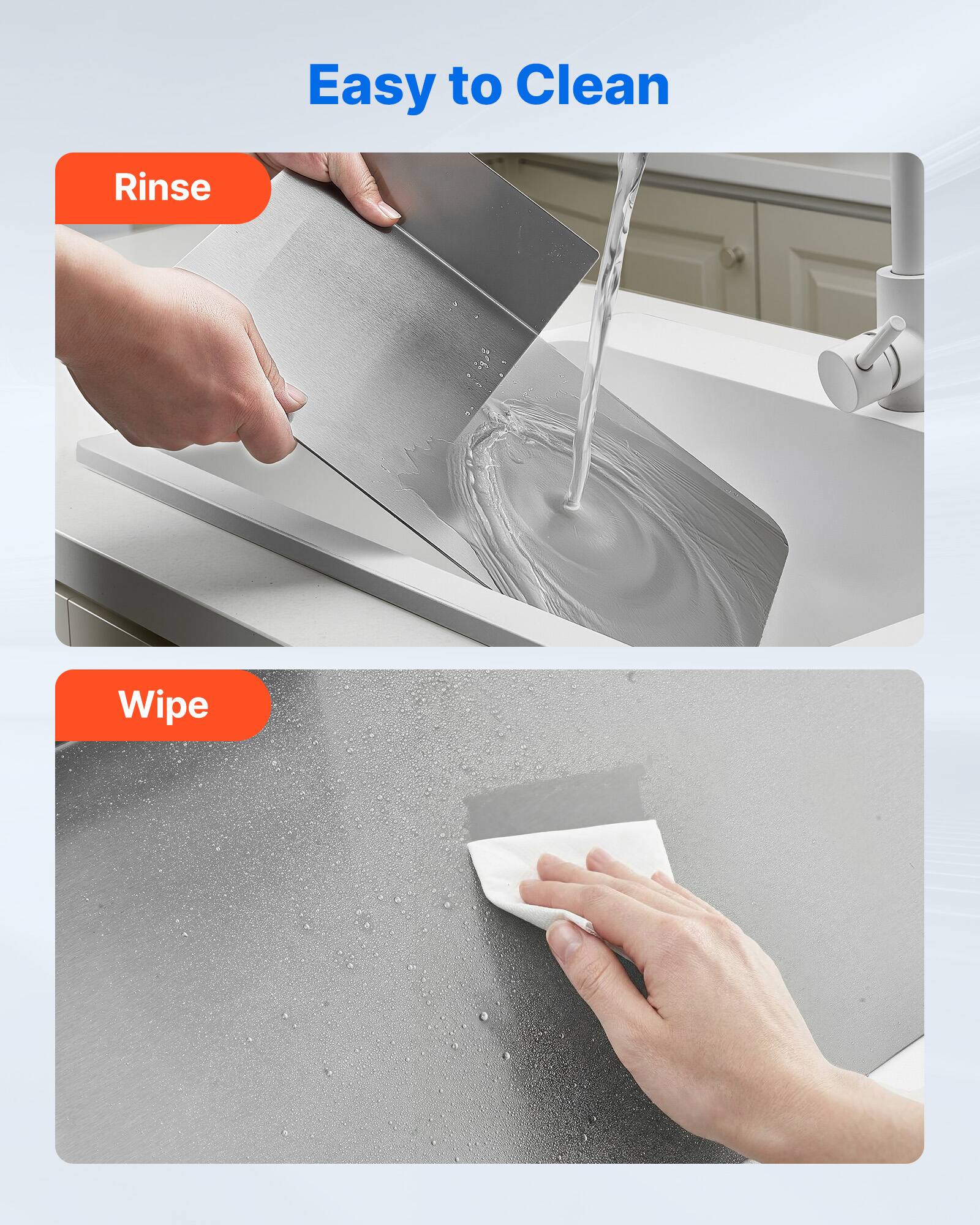 Easy to Clean

Rinse

Wipe