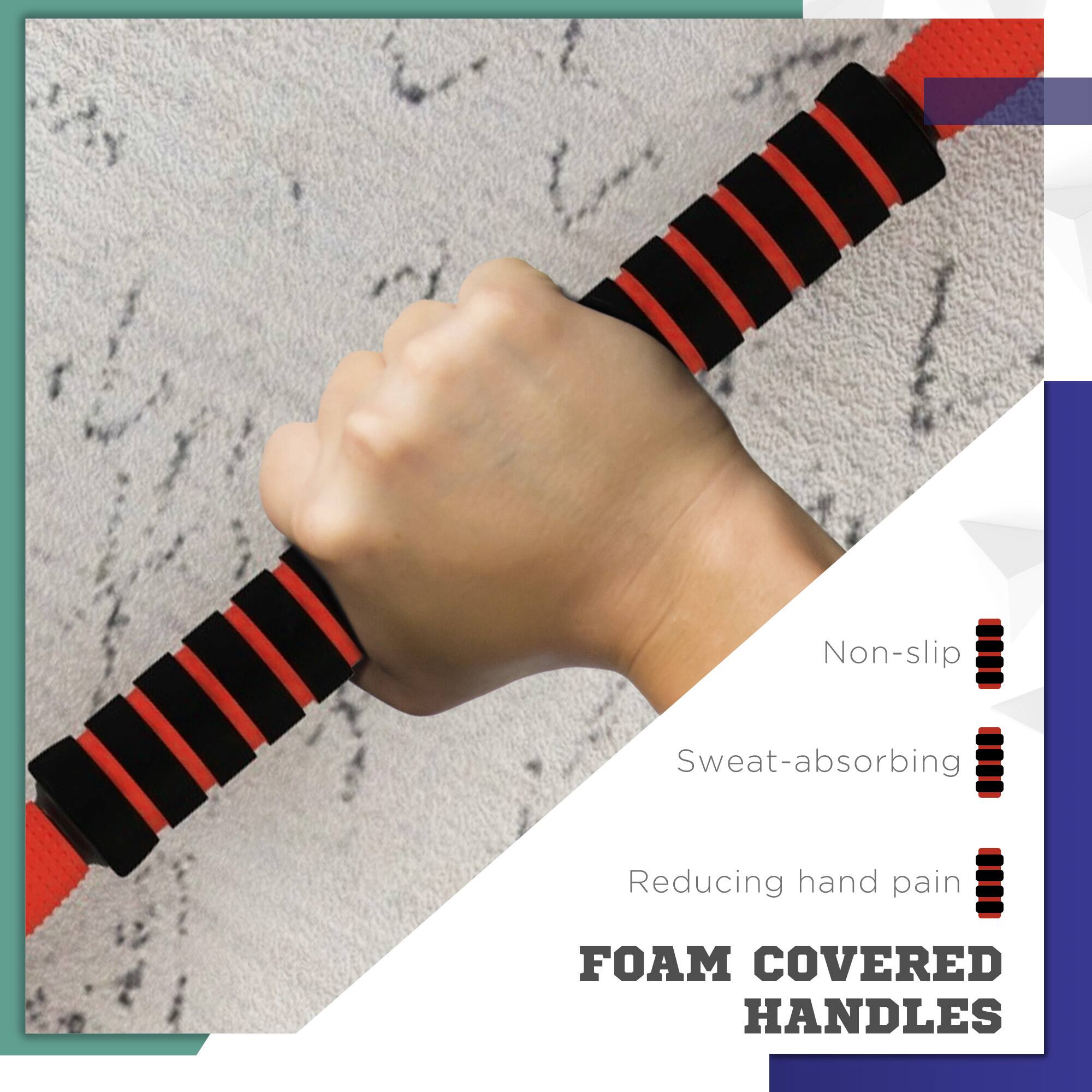 Non-slip  
Sweat-absorbing  
Reducing hand pain  

FOAM COVERED HANDLES