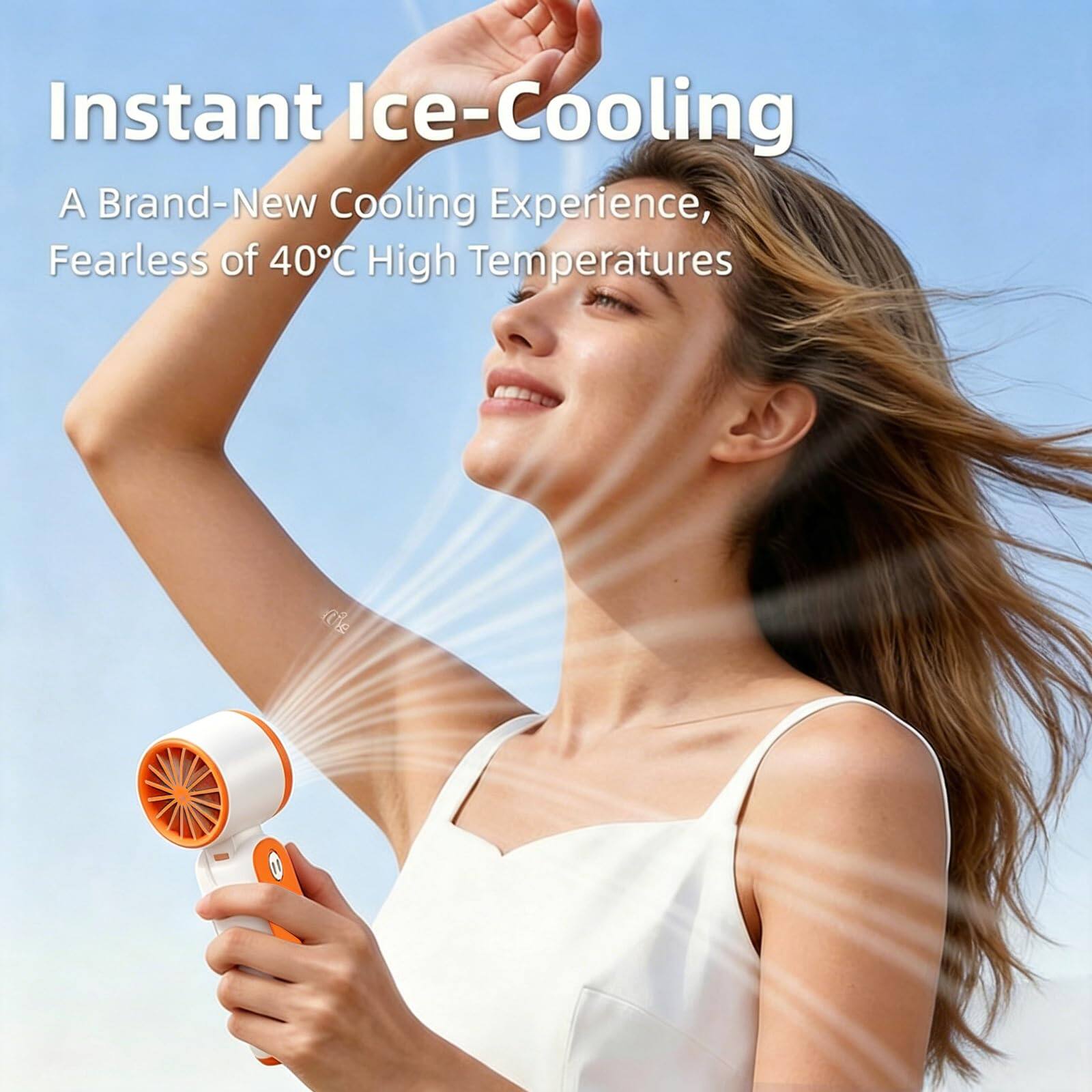 Instant Ice-Cooling  
A Brand-New Cooling Experience,  
Fearless of 40°C High Temperatures