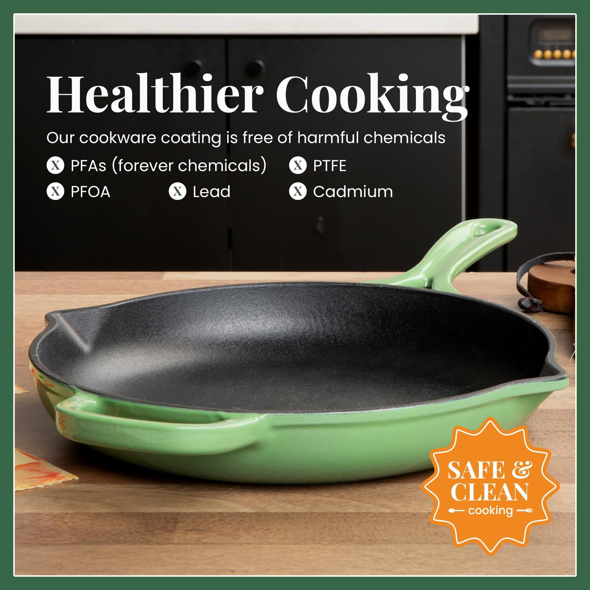 Healthier Cooking  
Our cookware coating is free of harmful chemicals  
- PFAs (forever chemicals)  
- PFOA  
- Lead  
- PTFE  
- Cadmium  

SAFE & CLEAN cooking