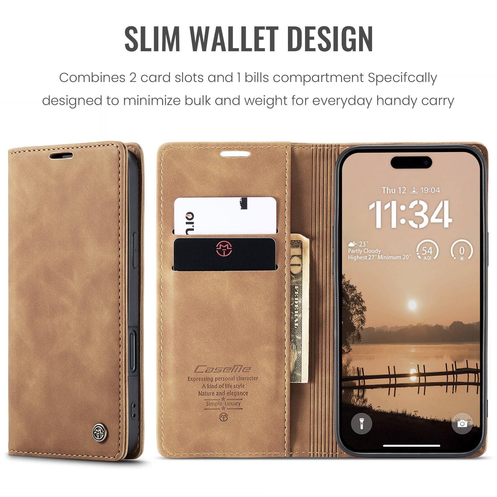 SLIM WALLET DESIGN  
Combines 2 card slots and 1 bills compartment. Specifically designed to minimize bulk and weight for everyday handy carry.

Thu 12 19:04  
11:34  
23  
Partly Cloudy  
54  
0  
Highest 27"  
Minimum 20  
AQI

CaseMe  
Expressing personal character  
A kind of life style  
Nature and elegance  
Simple luxury