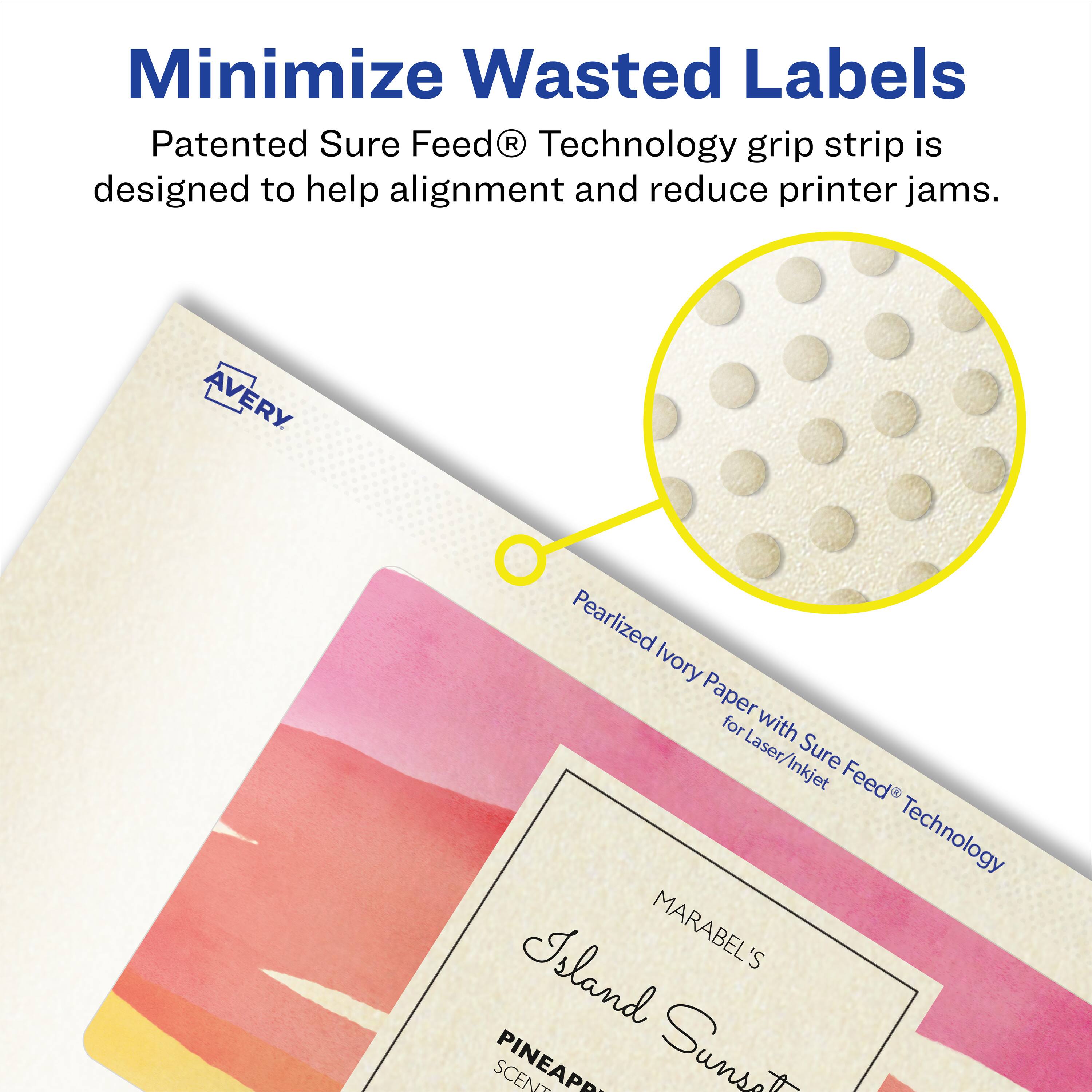 Minimize Wasted Labels

Patented Sure Feed® Technology grip strip is designed to help alignment and reduce printer jams.

AVERY Pearlized Ivory Paper for Laser/Inkjet with Sure Feed® Technology

MARABEL'S Island Sunset

Pineapple Scent
