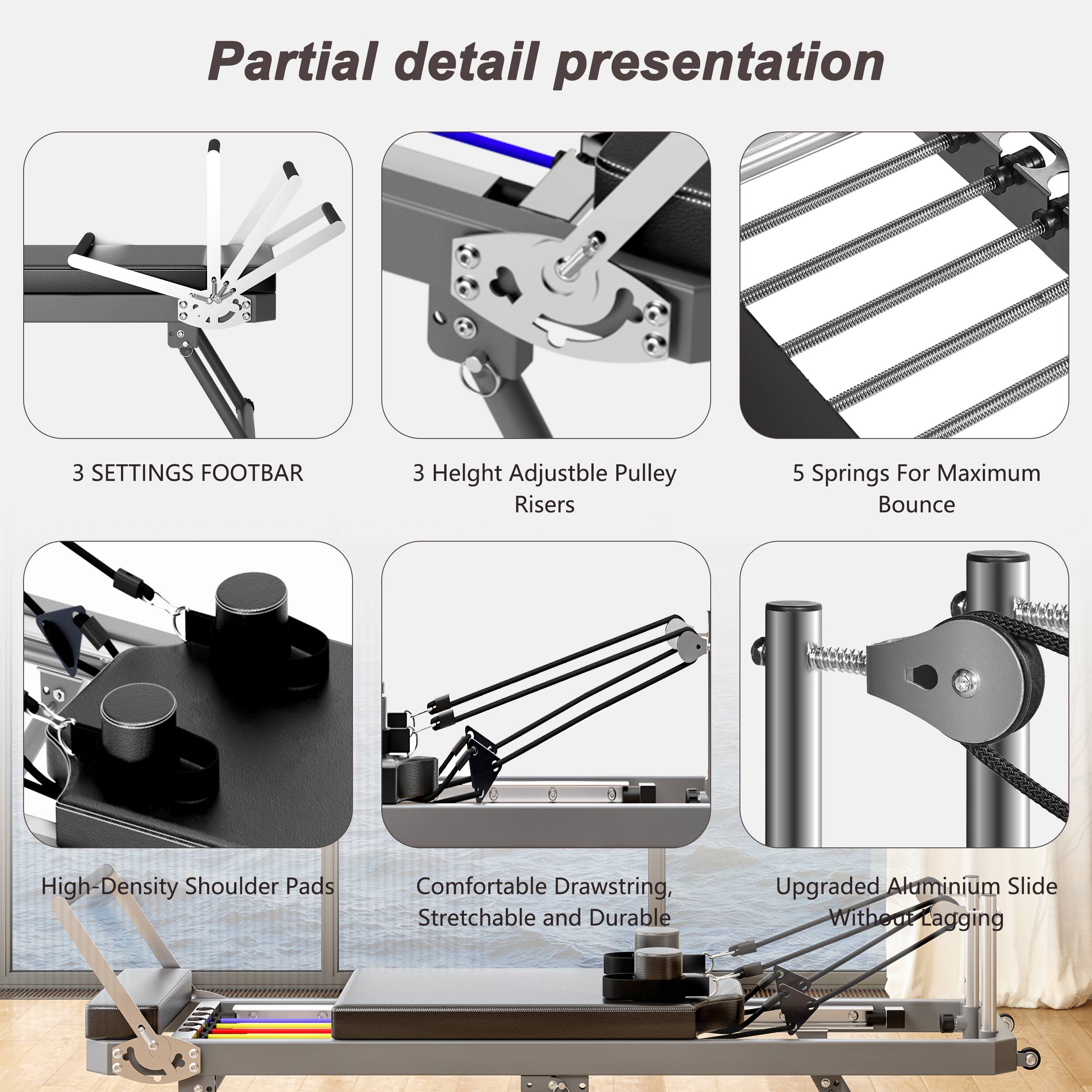 Partial detail presentation

- 3 SETTINGS FOOTBAR
- 3 Height Adjustable Pulley Risers
- 5 Springs For Maximum Bounce
- High-Density Shoulder Pads
- Comfortable Drawstring, Stretchable and Durable
- Upgraded Aluminium Slide Without Lagging