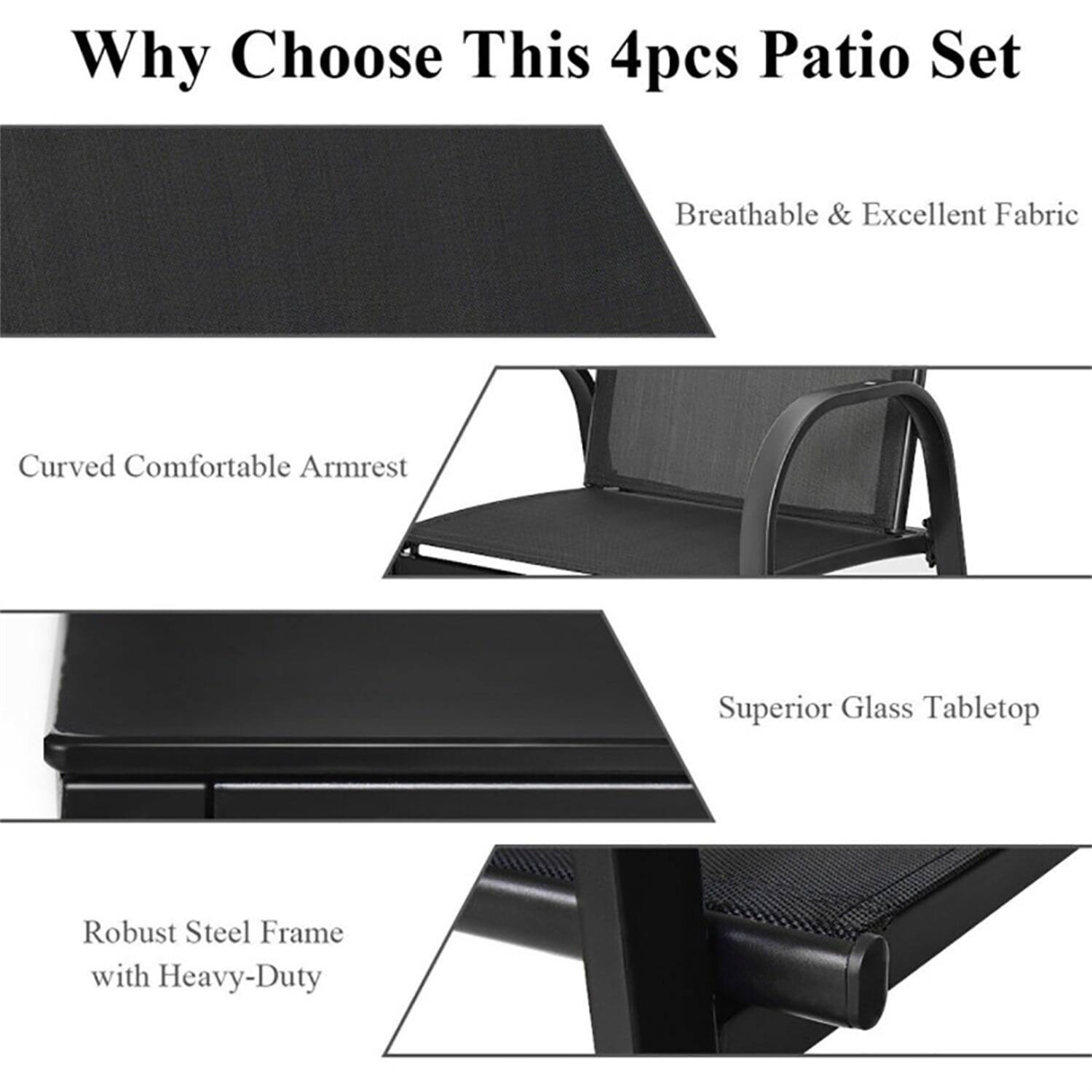 Why Choose This 4pcs Patio Set

- Breathable & Excellent Fabric
- Curved Comfortable Armrest
- Superior Glass Tabletop
- Robust Steel Frame with Heavy-Duty