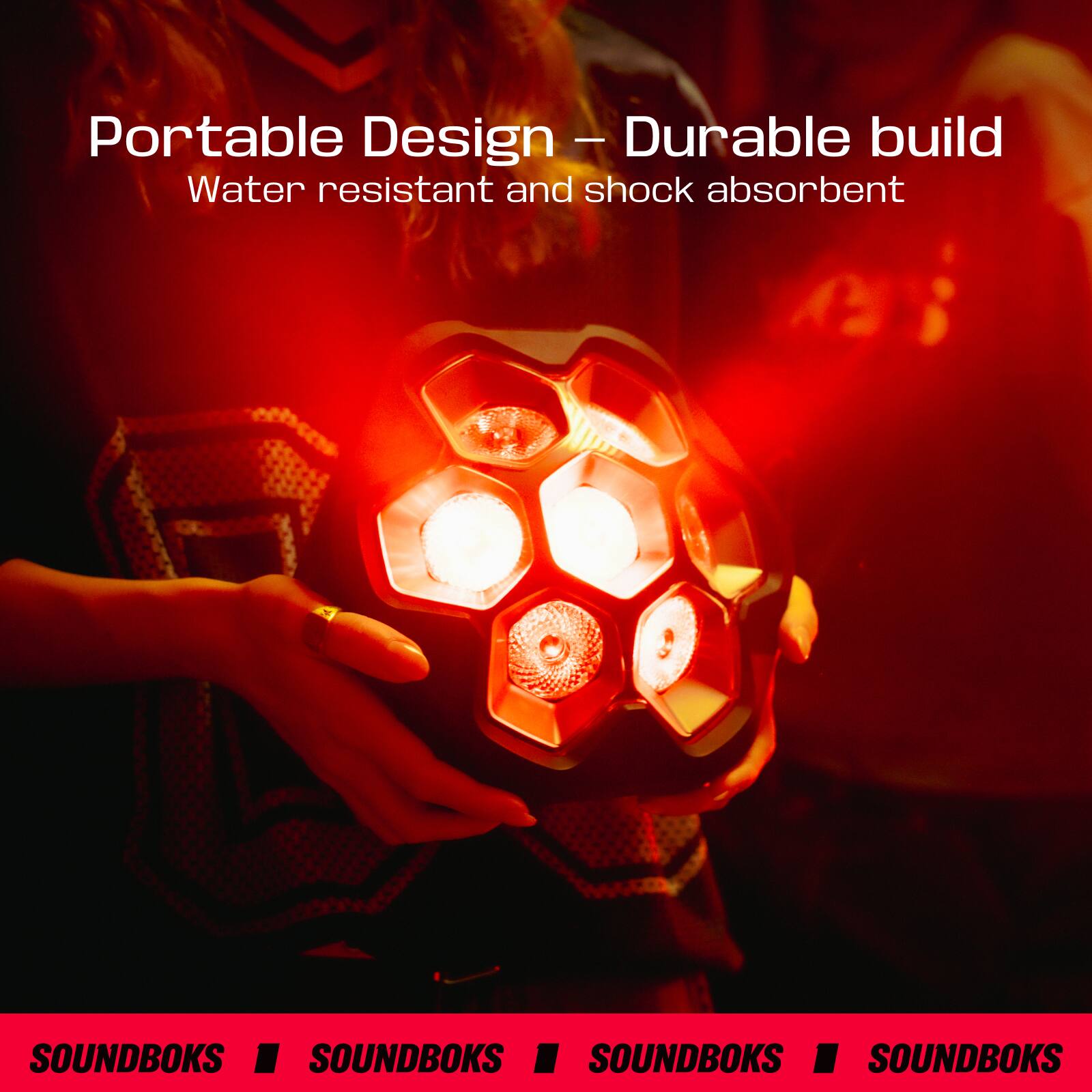 Portable Design - Durable build  
Water resistant and shock absorbent  

SOUNDBOKS | SOUNDBOKS | SOUNDBOKS | SOUNDBOKS