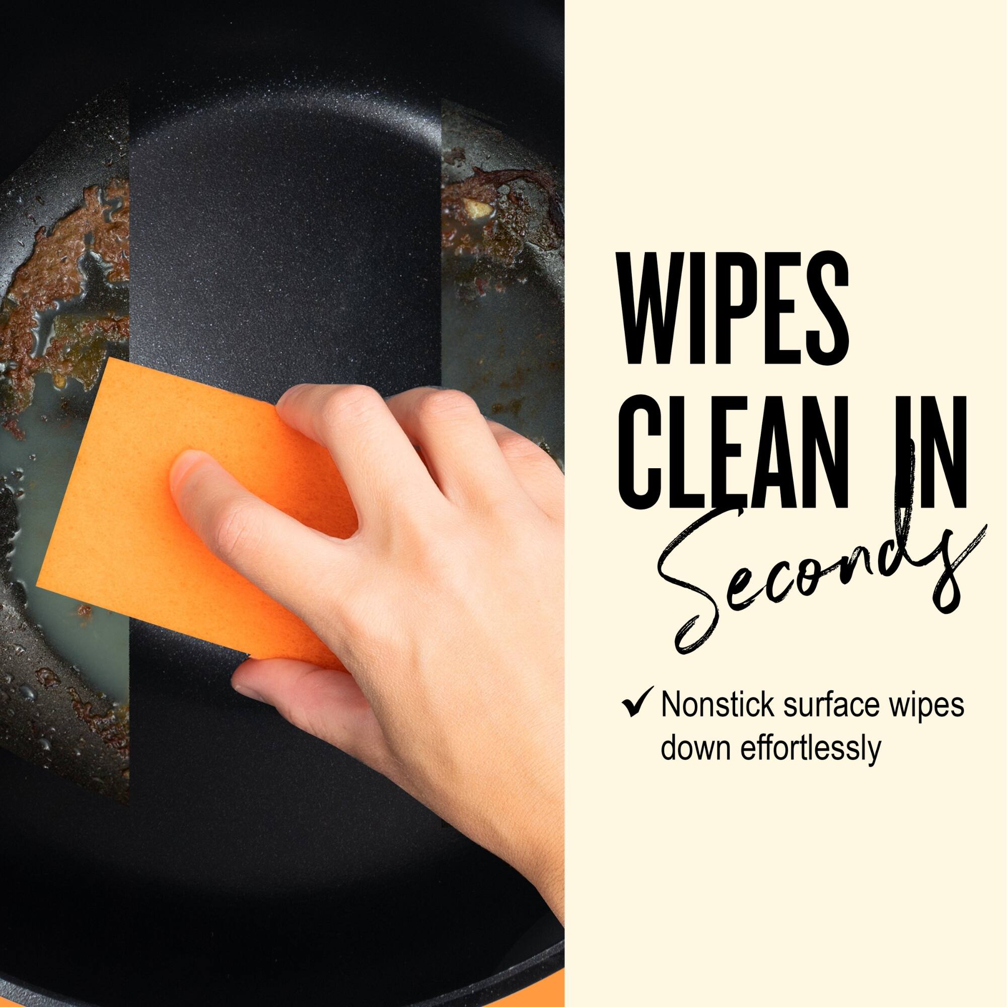 WIPES CLEAN IN Seconds

✓ Nonstick surface wipes down effortlessly