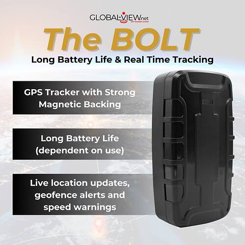 GLOBALVIEWnet  
The BOLT  
Long Battery Life & Real Time Tracking  

GPS Tracker with Strong Magnetic Backing  

Long Battery Life (dependent on use)  

Live location updates, geofence alerts and speed warnings