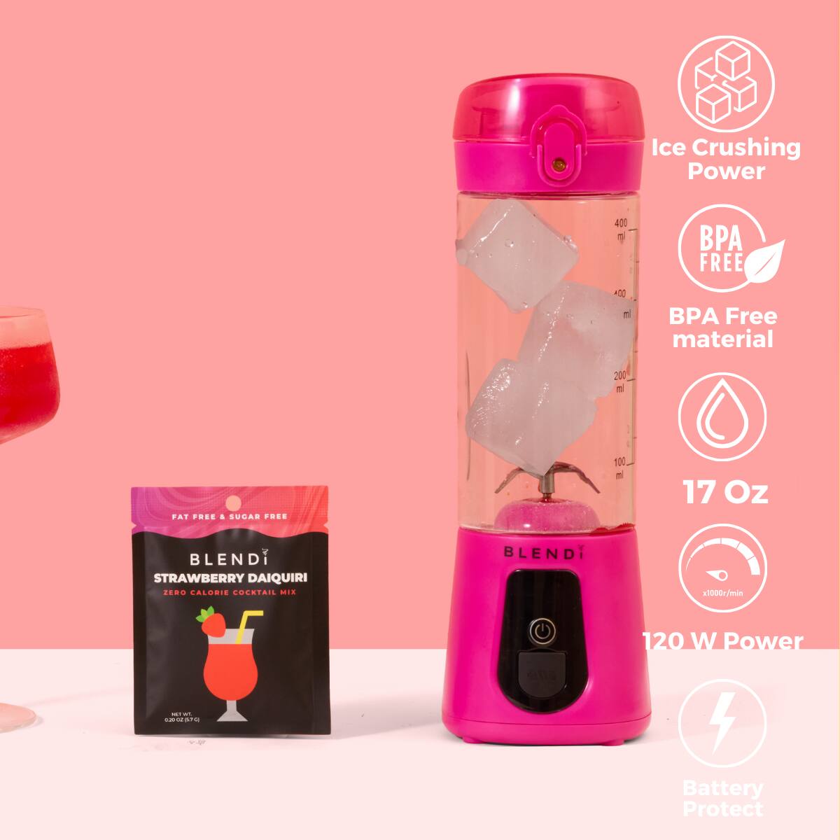 Ice Crushing Power  
400 P  
FREE 00 - BP  
Free material 200 ml  
FAT FREE & SUGAR FREE  
BLENDI  
STRAWBERRY DAQUIRI  
ZERO CALORIE COCKTAIL MIX  
17 Oz  
BLENDI  
120 W Power  
x1000r/min  
Battery Protect