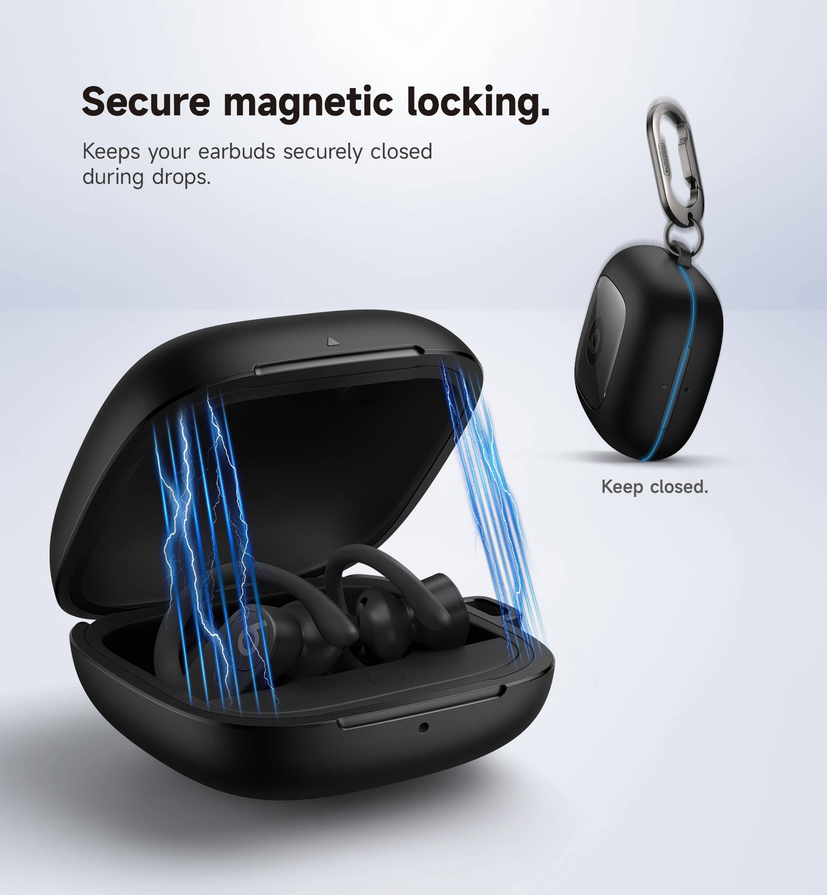 Secure magnetic locking. Keeps your earbuds securely closed during drops. Keep closed.