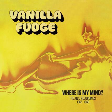 VANILLA FUDGE
WHERE IS MY MIND?
THE ATCO RECORDINGS
1967 - 1969