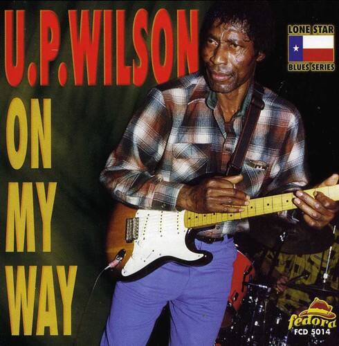 U.P. WILSON  
ON MY WAY  
LONE STAR BLUES SERIES  
fedora  
FCD 5014