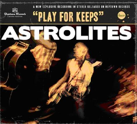 A new explosive recording in stereo released on Heptown Records
"Play for Keeps"
Astrolites