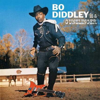 BO DIDDLEY is a GUNSLINGER