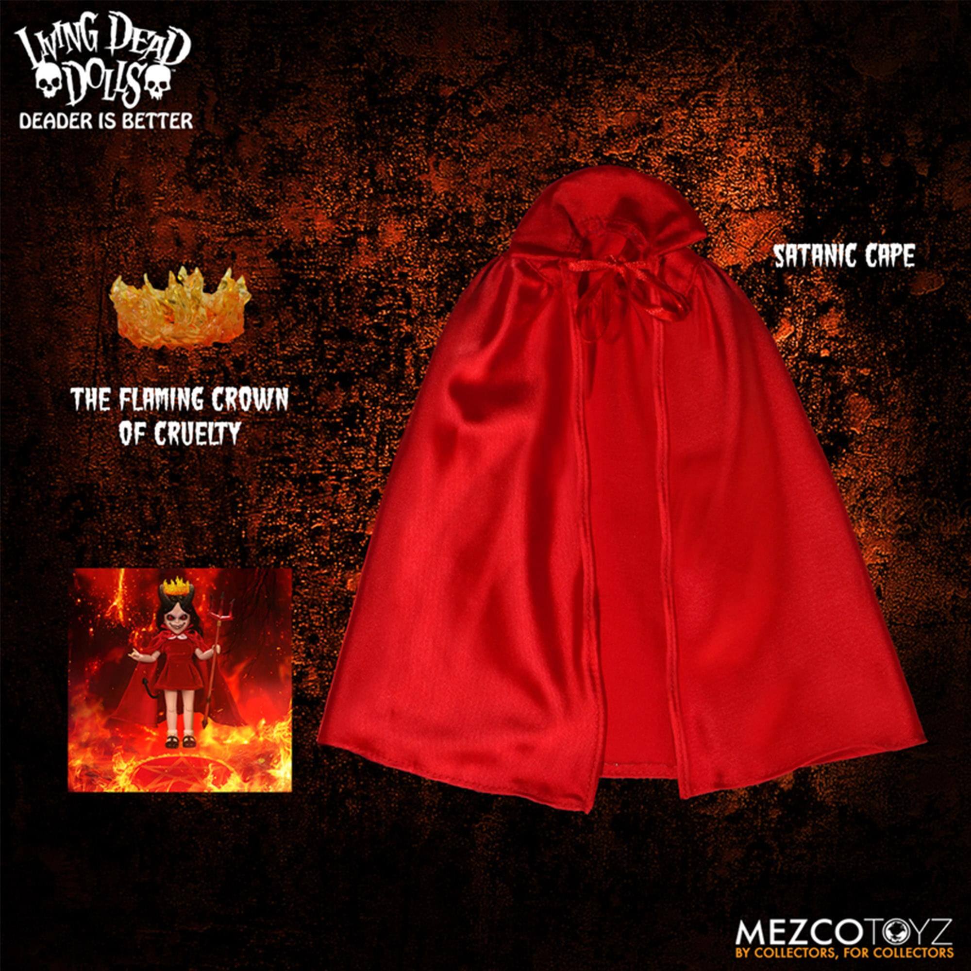 LIVING DEAD DOLLS  
DEADER IS BETTER  
SATANIC CAPE  
THE FLAMING CROWN OF CRUELTY  
II  
MEZCOTOYZ  
BY COLLECTORS, FOR COLLECTORS