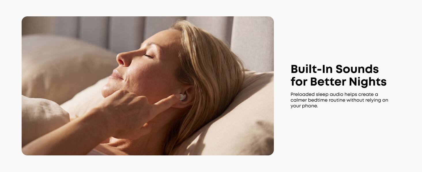Built-In Sounds for Better Nights

Preloaded sleep audio helps create a calmer bedtime routine without relying on your phone.