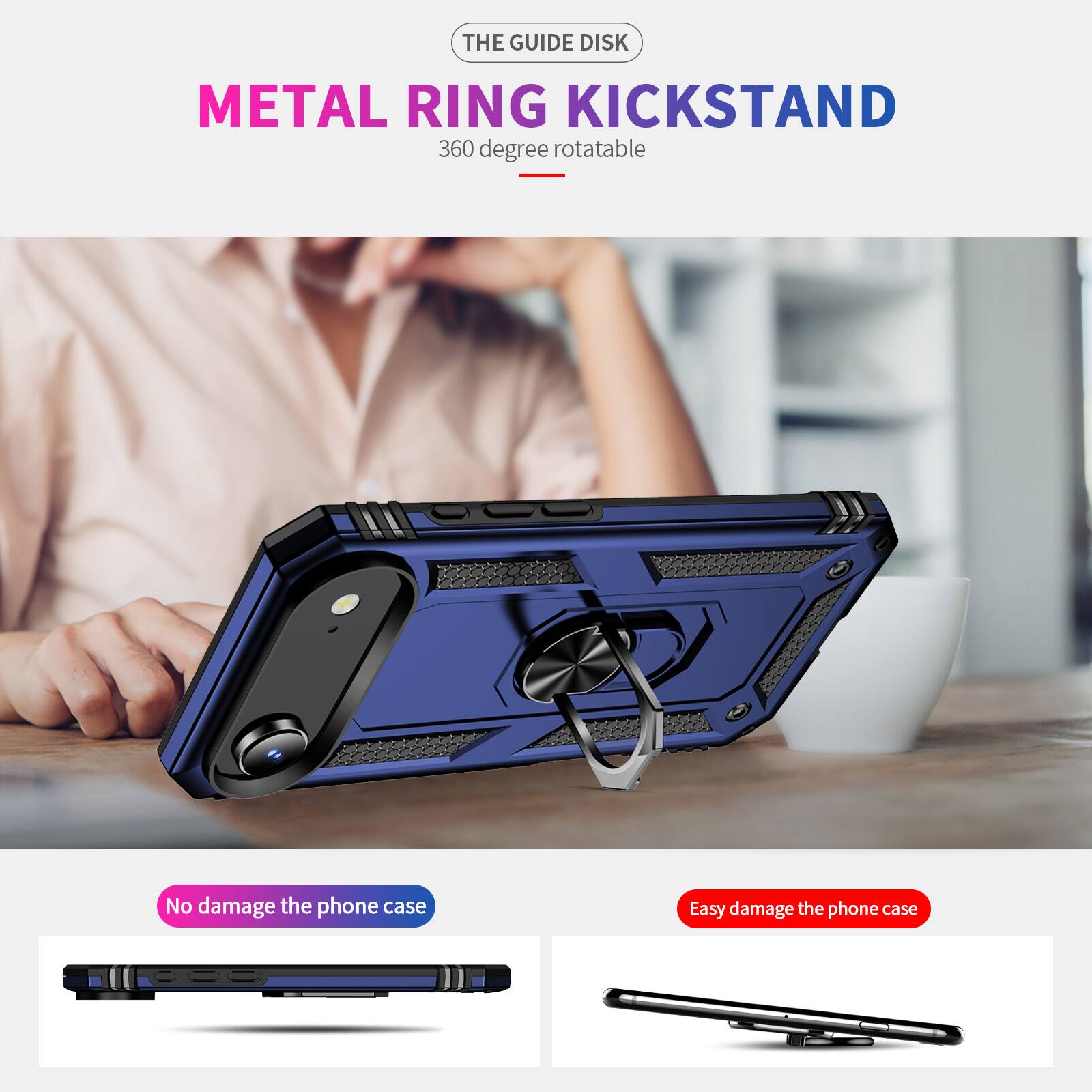 THE GUIDE DISK  
METAL RING KICKSTAND  
360 degree rotatable  

No damage the phone case  
Easy damage the phone case