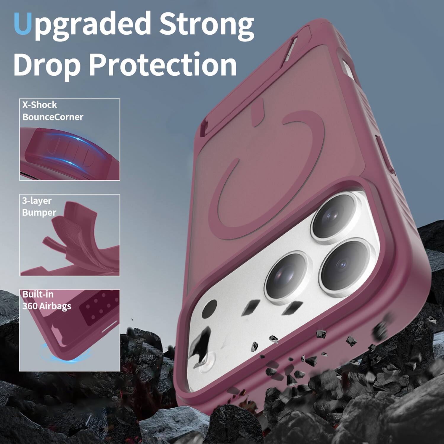 Upgraded Strong Drop Protection

X-Shock BounceCorner

3-layer Bumper

Built-in 360 Airbags