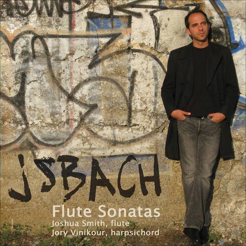 J.S. Bach  
Flute Sonatas  
Joshua Smith, flute  
Jory Vinikour, harpsichord