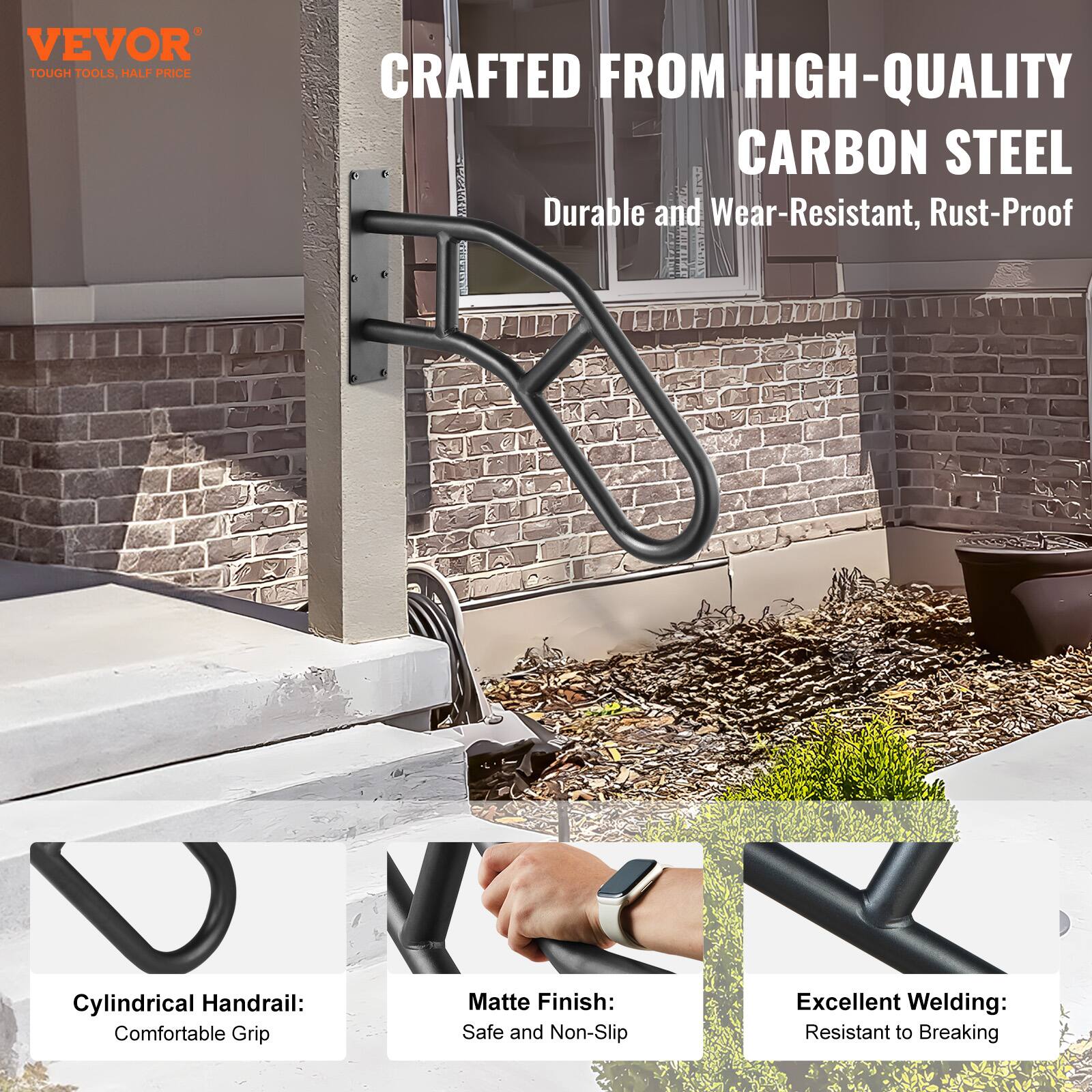 VEVOR  
TOUGH TOOLS, HALF PRICE  

CRAFTED FROM HIGH-QUALITY CARBON STEEL  
Durable and Wear-Resistant, Rust-Proof  

Cylindrical Handrail:  
Comfortable Grip  

Matte Finish:  
Safe and Non-Slip  

Excellent Welding:  
Resistant to Breaking