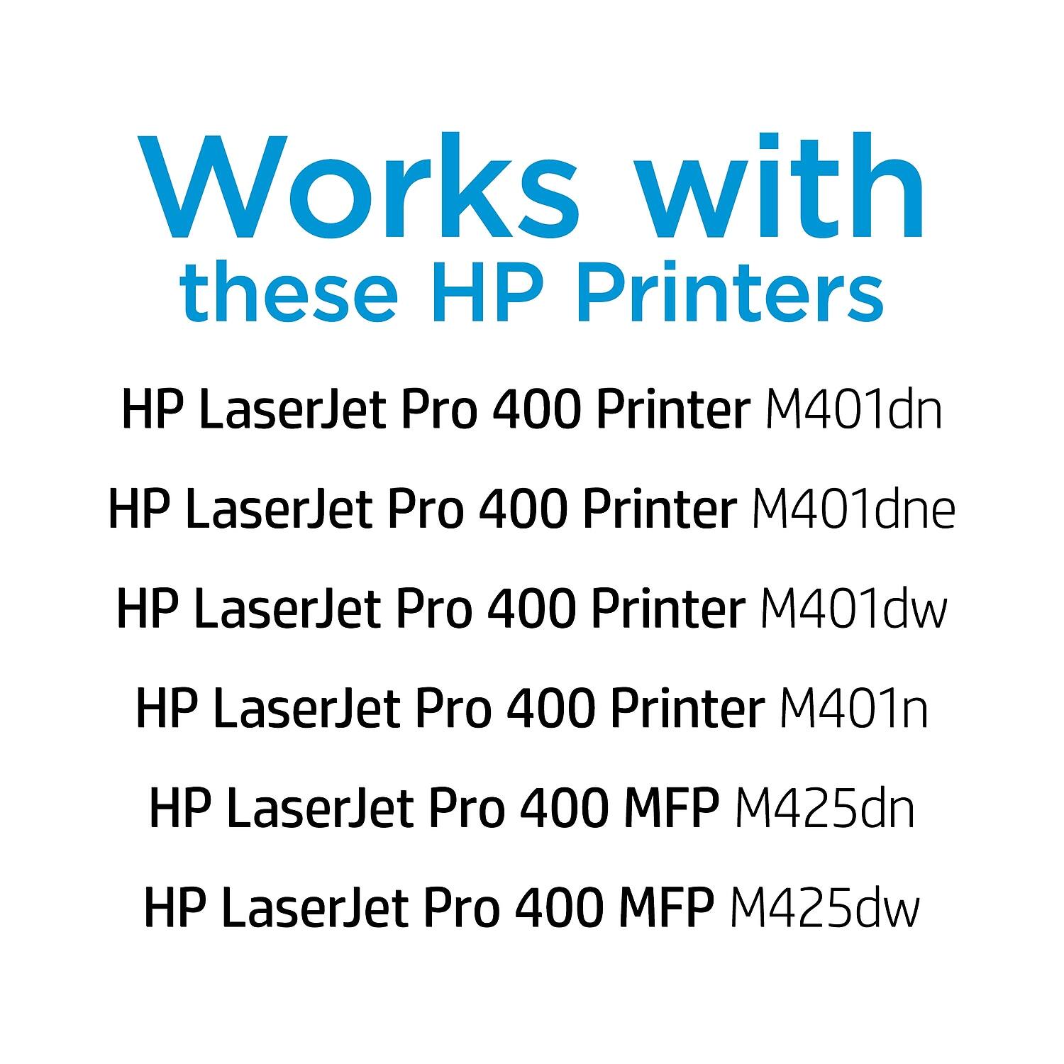 Works with these HP Printers

- HP LaserJet Pro 400 Printer M401dn
- HP LaserJet Pro 400 Printer M401dne
- HP LaserJet Pro 400 Printer M401dw
- HP LaserJet Pro 400 Printer M401n
- HP LaserJet Pro 400 MFP M425dn
- HP LaserJet Pro 400 MFP M425dw