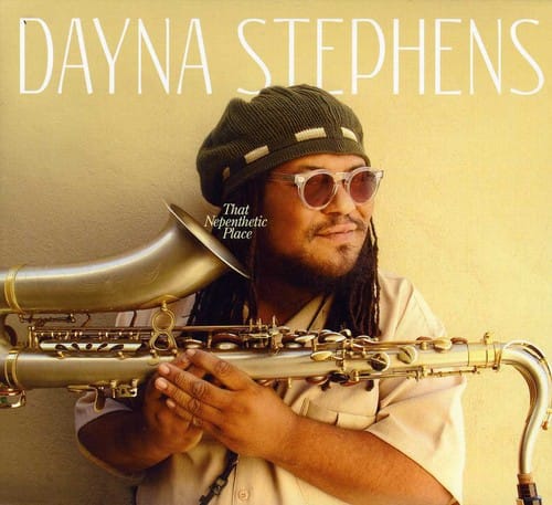 Dayna Stephens - That Nepenthetic Place  - COMPACT DISCS
