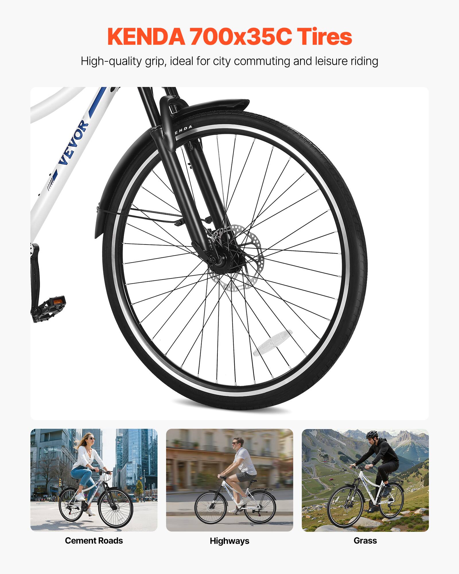 KENDA 700x35C Tires  
High-quality grip, ideal for city commuting and leisure riding  

Cement Roads  
Highways  
Grass