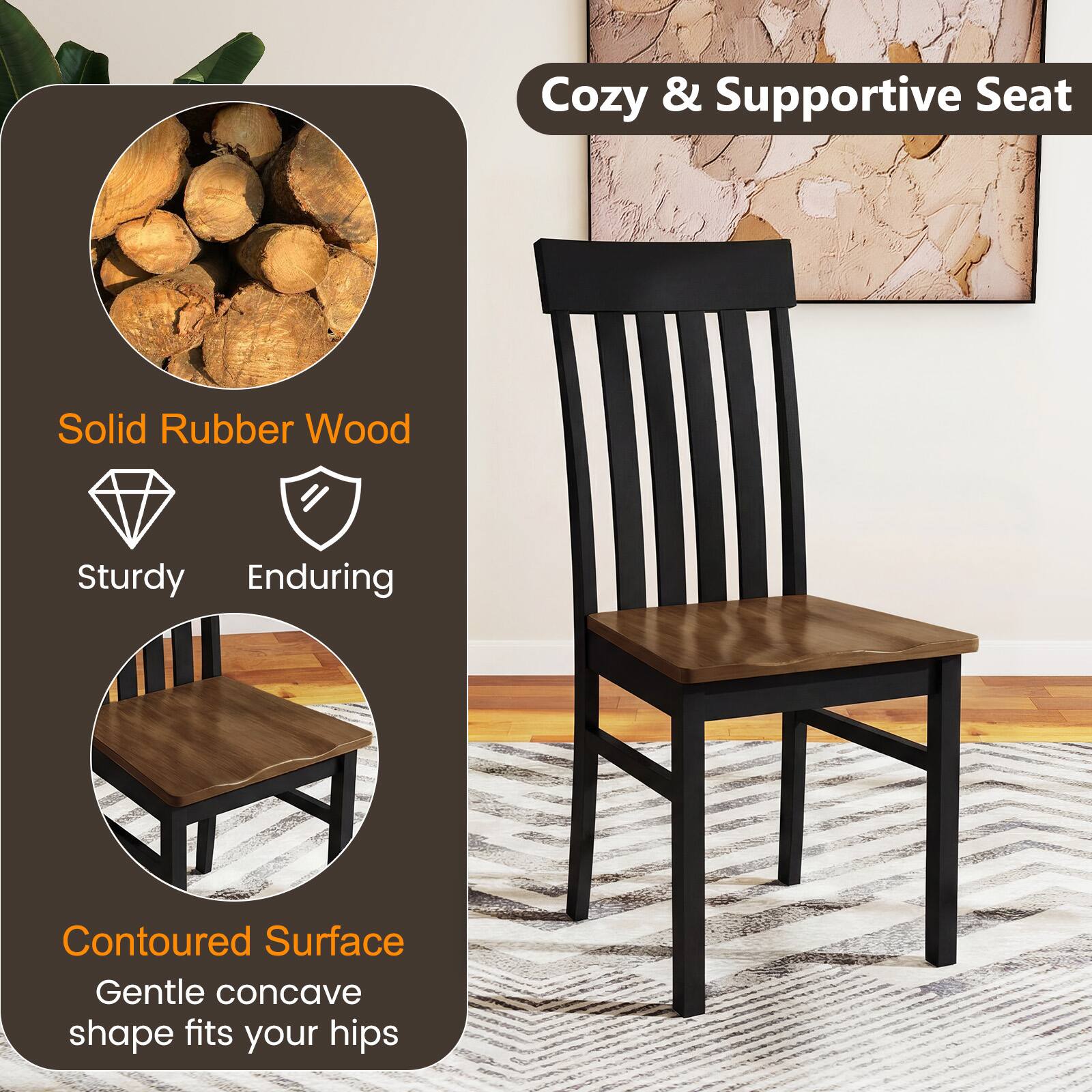 Cozy & Supportive Seat

Solid Rubber Wood
- Sturdy
- Enduring

Contoured Surface
- Gentle concave shape fits your hips