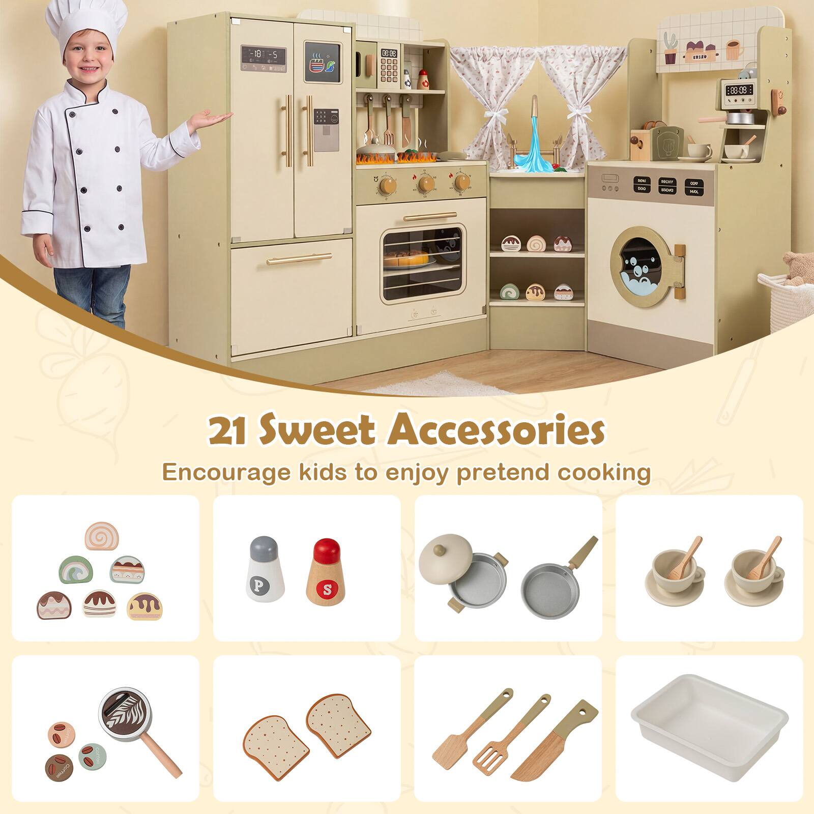 21 Sweet Accessories  
Encourage kids to enjoy pretend cooking
