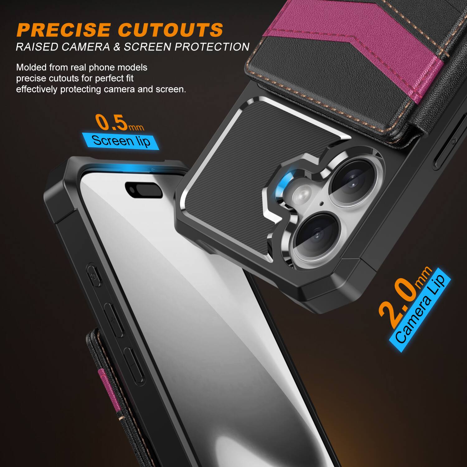PRECISE CUTOUTS  
RAISED CAMERA & SCREEN PROTECTION  

Molded from real phone models, precise cutouts for perfect fit, effectively protecting camera and screen.  

0.5mm Screen lip  
2.0mm Camera Lip
