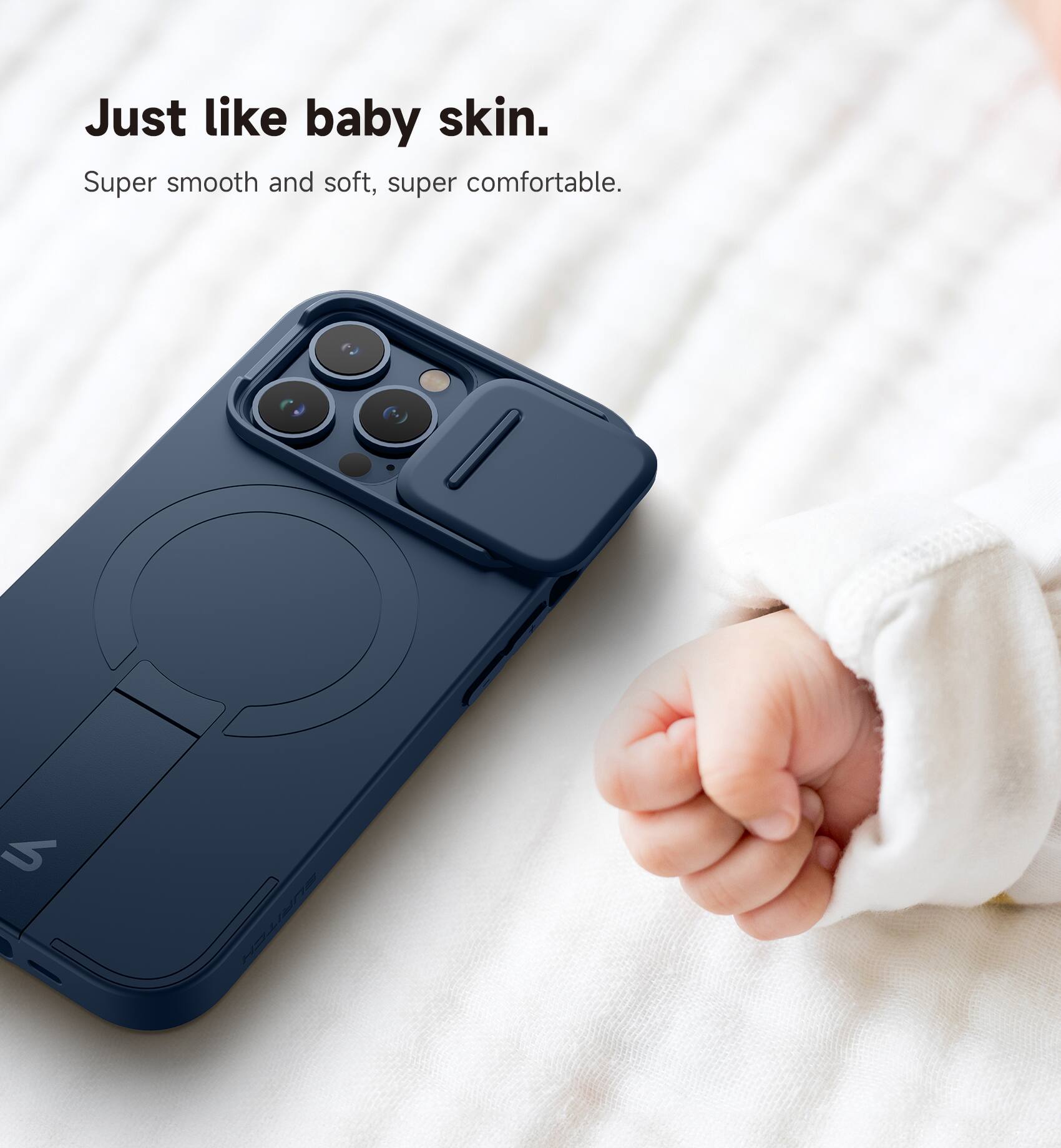 Just like baby skin.  
Super smooth and soft, super comfortable.