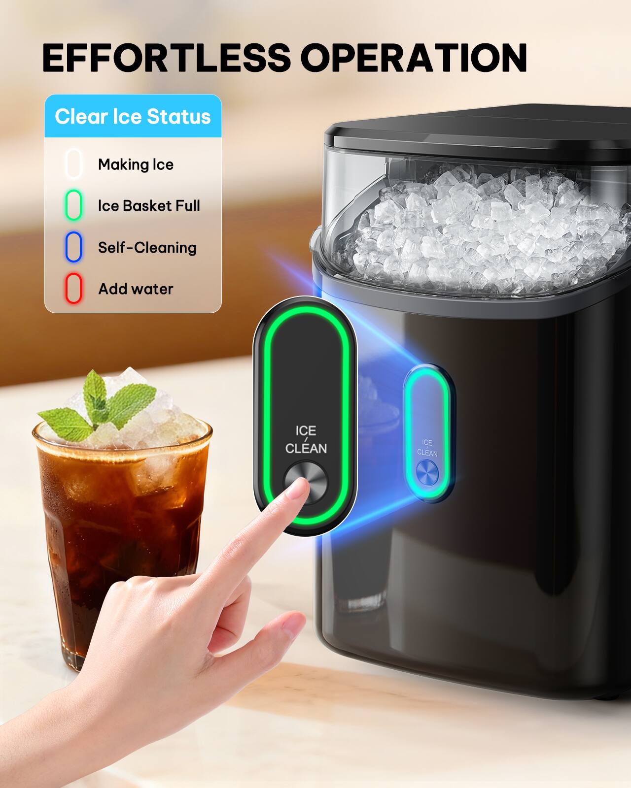 EFFORTLESS OPERATION

Clear Ice Status
- Making Ice
- Ice Basket Full
- Self-Cleaning
- Add water

ICE CLEAN