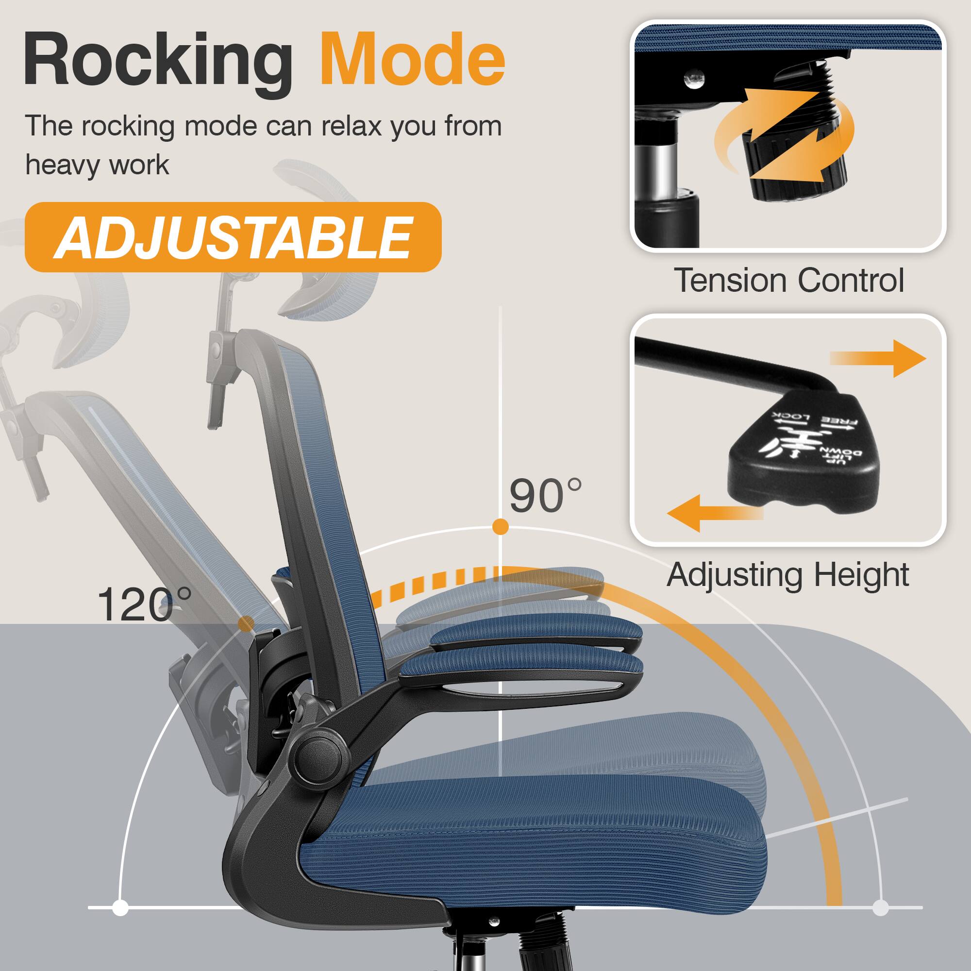 Rocking Mode  
The rocking mode can relax you from heavy work  

ADJUSTABLE  

Tension Control  

Adjusting Height