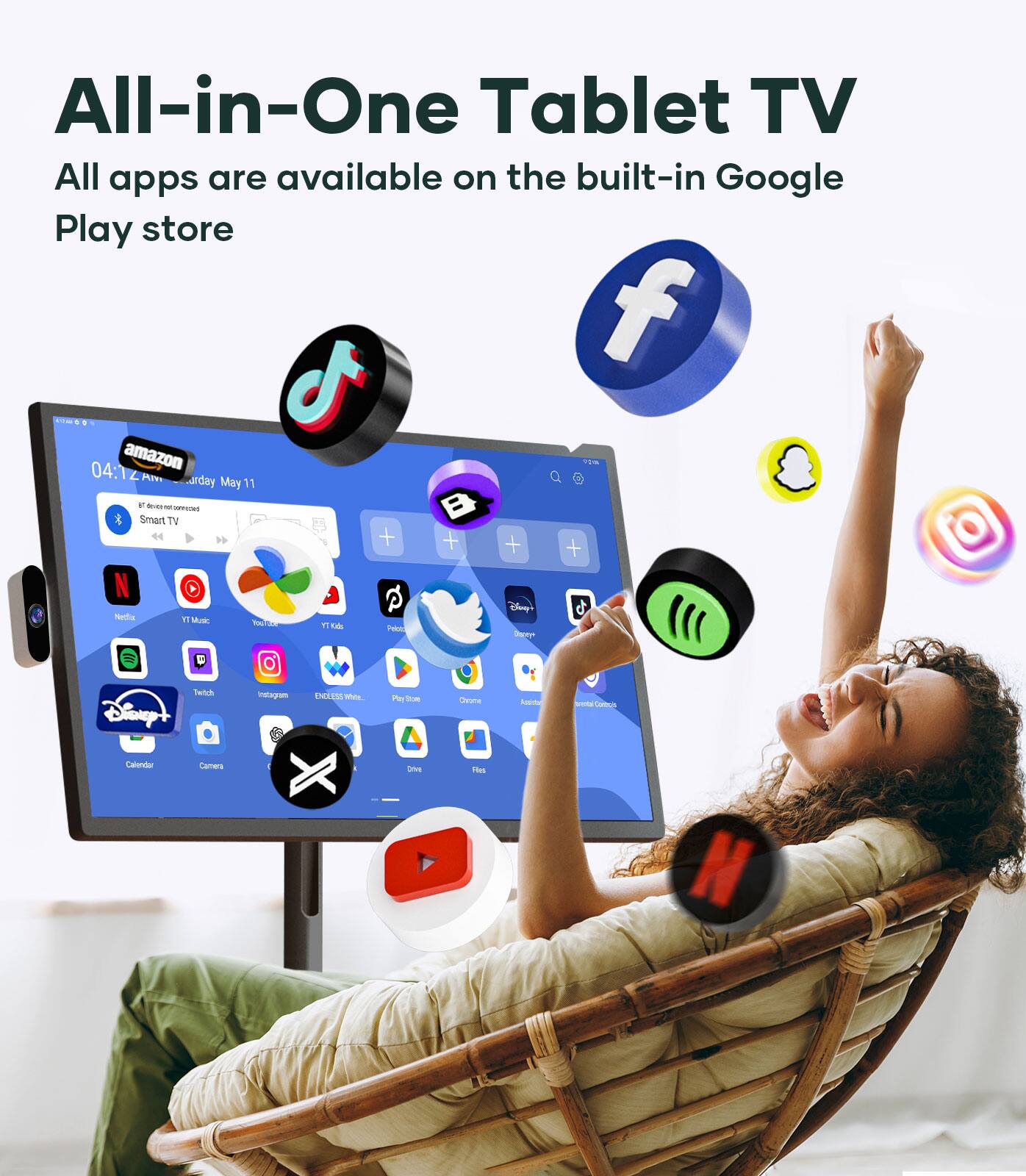 All-in-One Tablet TV  
All apps are available on the built-in Google Play store