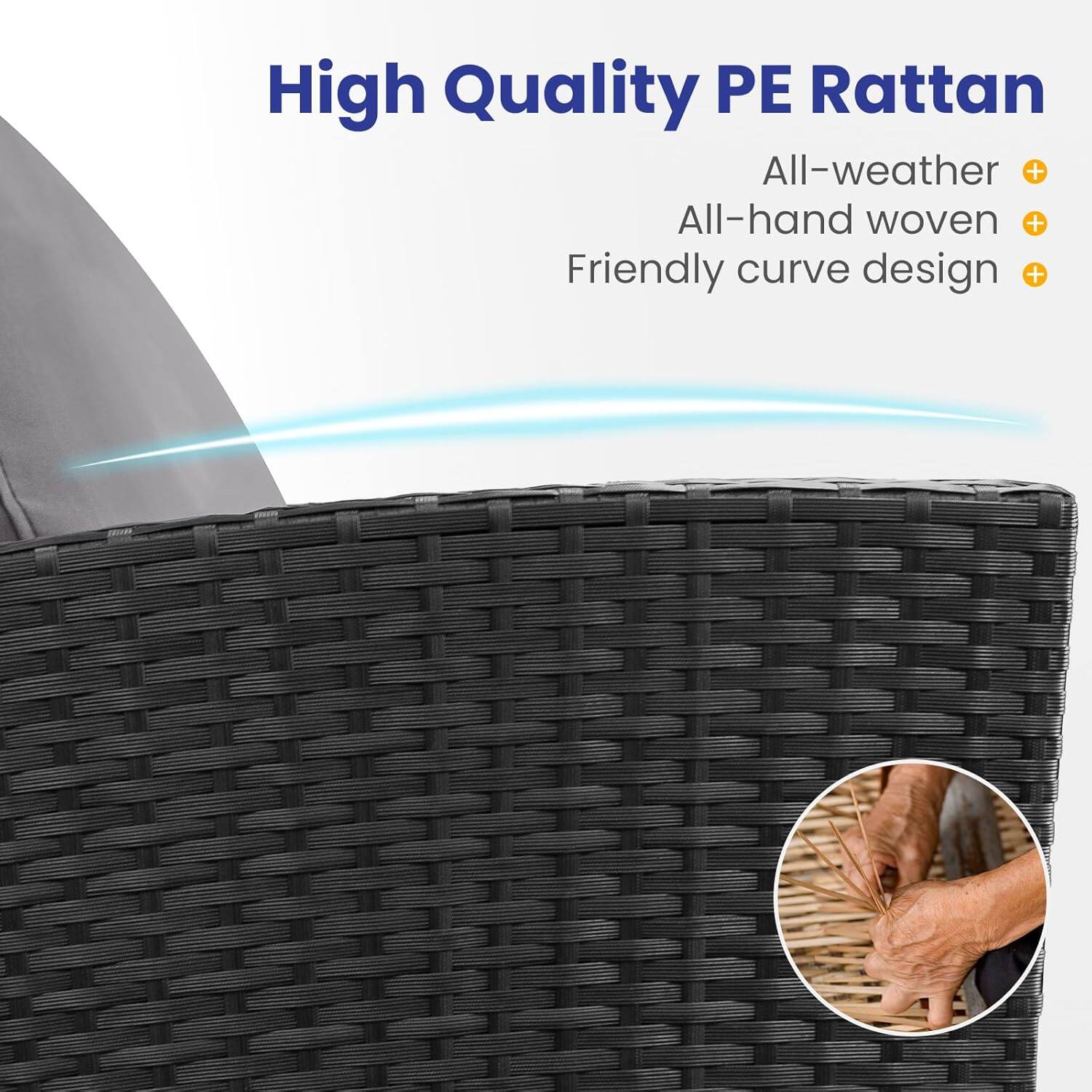 High Quality PE Rattan  
All-weather  
All-hand woven  
Friendly curve design