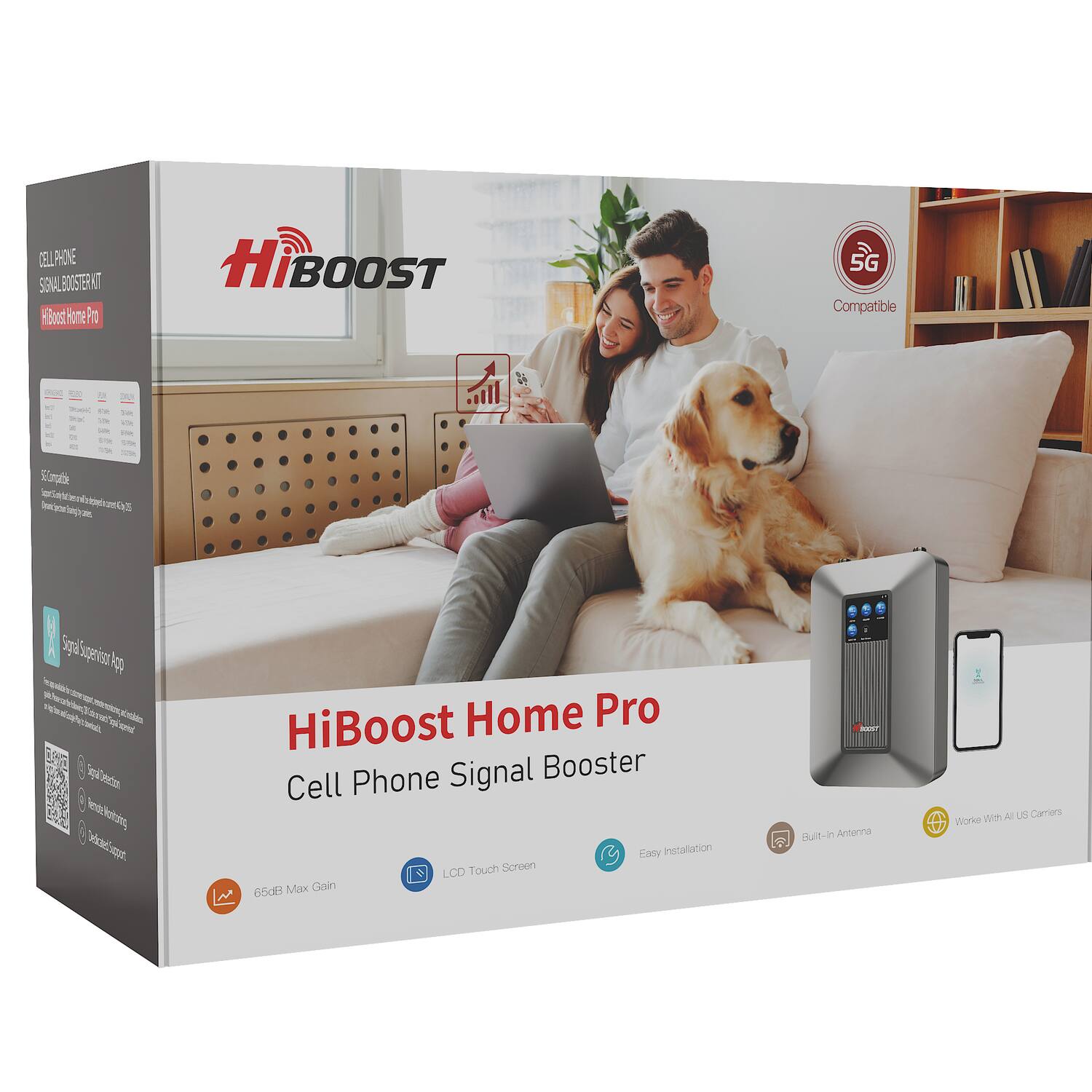 HiBoost Home Pro Cell Phone Signal Booster

- 5G Compatible
- 65dB Max Gain
- LCD Touch Screen
- Easy Installation
- Built-In Antenna
- Works with All US Carriers

Signal Strength App
- Real-time monitoring
- Signal selection
- Remote control

5G Compatible
- Designed for 5G networks

Easy Installation
- Plug-and-play setup

Built-In Antenna
- Optimized for signal reception

Works with All US Carriers
- Compatible with major carriers