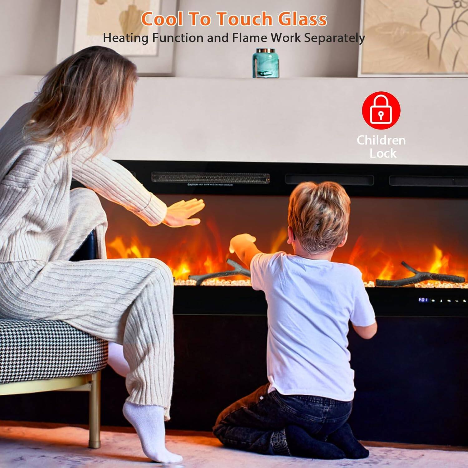 Cool To Touch Glass  
Heating Function and Flame Work Separately  
Children Lock