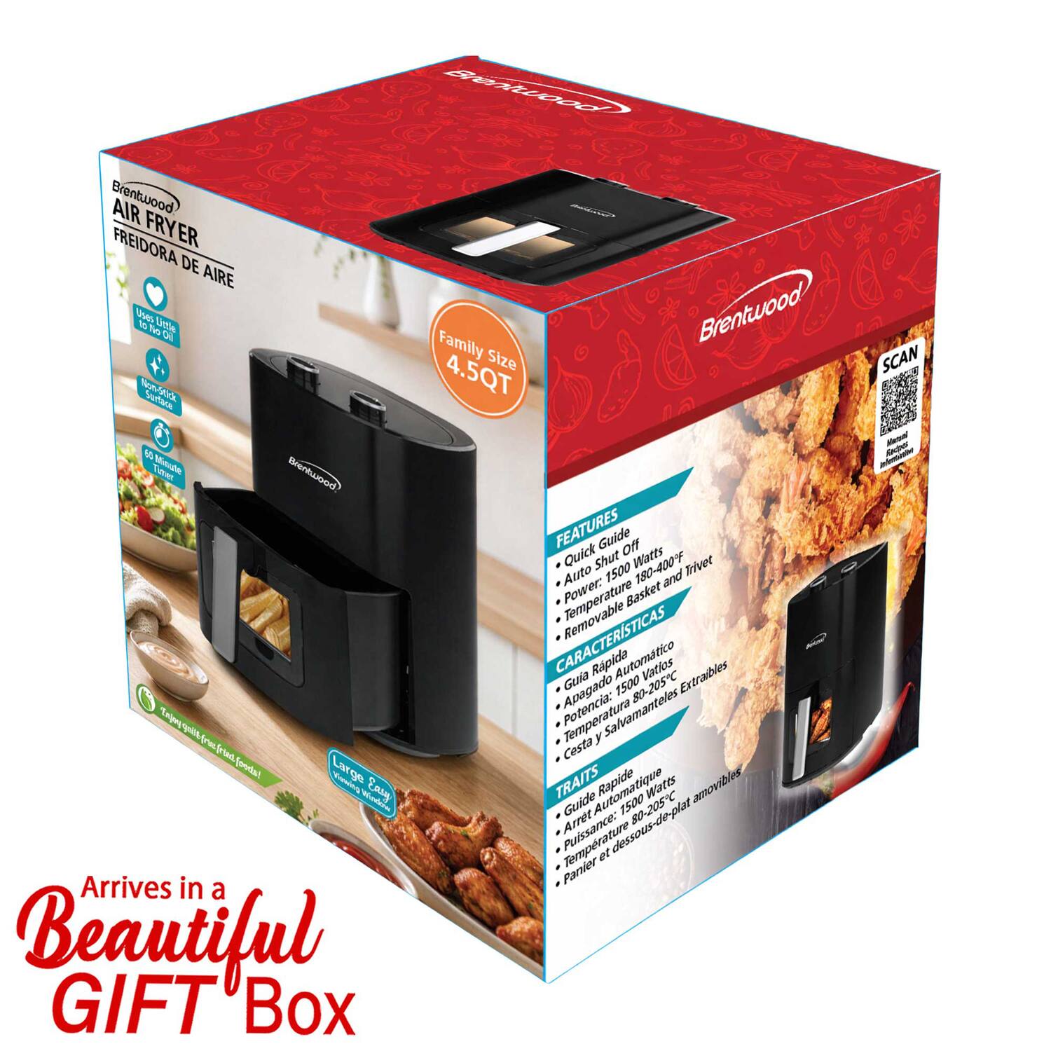 Brentwood AIR FRYER FREIDORA DE AIRE  
Uses Little Oil Family Size  
Brentwood SCAN Non-Stick Surface 4.5QT  
Factos Marual 60 Titter Minute  
Brentwood FEATURES  
Quick Shut Guide Off Watts Auto 1500 180-400F and Trivet  
Power: Basket  
CARACTERSTICAS  
Removable Apagado Guia Rpida Automtico 1500 80-205C Vatios Extraibles  
"Enjory Potencia: Salvamanteles Cesta y  
TRAITS  
Rapide Easy Guide Automatique 1500 80-205C Watts amovibles Puissance: Arrt dessous-de-plat 10  
Arrives in a Beautiful GIFT Box