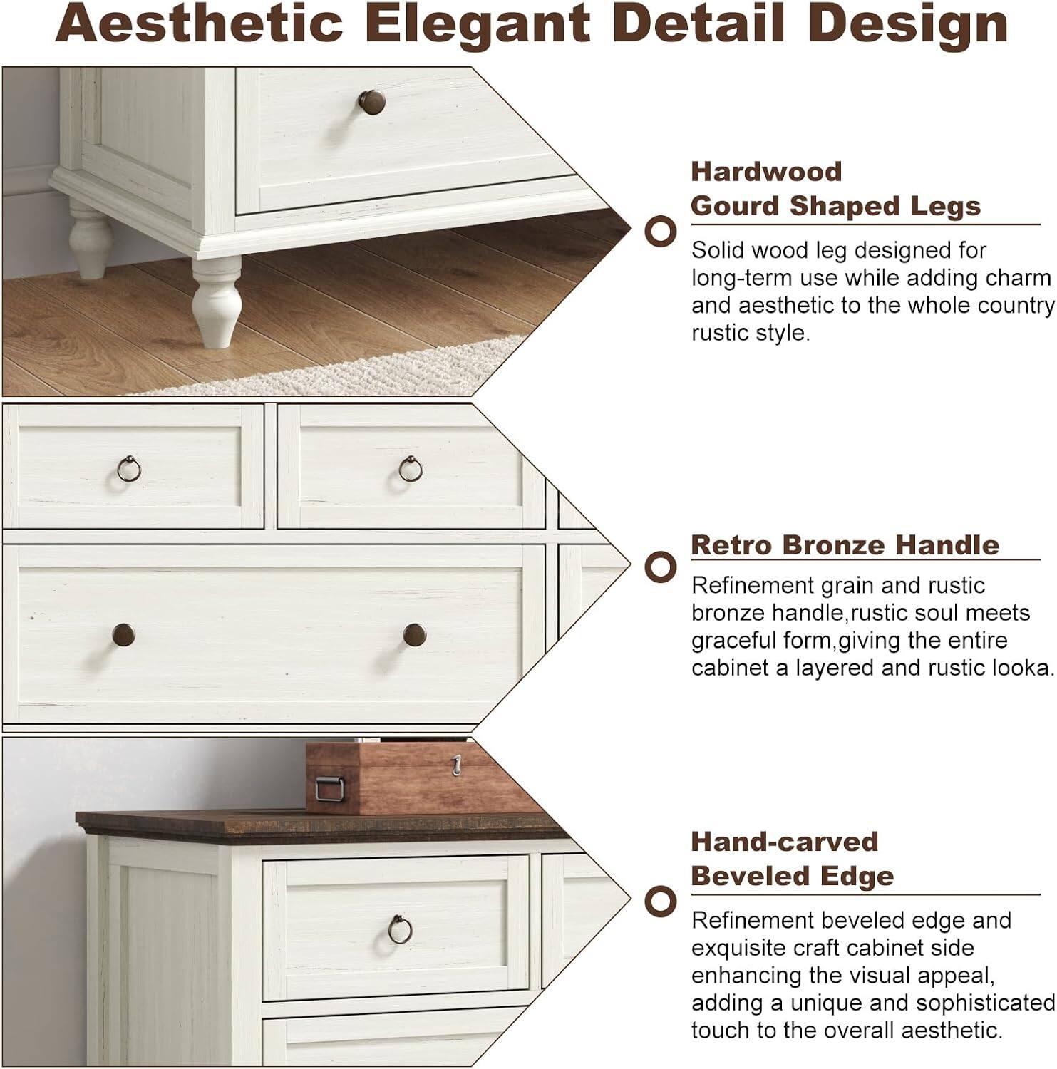 Aesthetic Elegant Detail Design

Hardwood Gourd Shaped Legs
- Solid wood leg designed for long-term use while adding charm and aesthetic to the whole country rustic style.

Retro Bronze Handle
- Refinement grain and rustic bronze handle, rustic soul meets graceful form, giving the entire cabinet a layered and rustic look.

Hand-carved Beveled Edge
- Refinement beveled edge and exquisite craft cabinet side enhancing the visual appeal, adding a unique and sophisticated touch to the overall aesthetic.