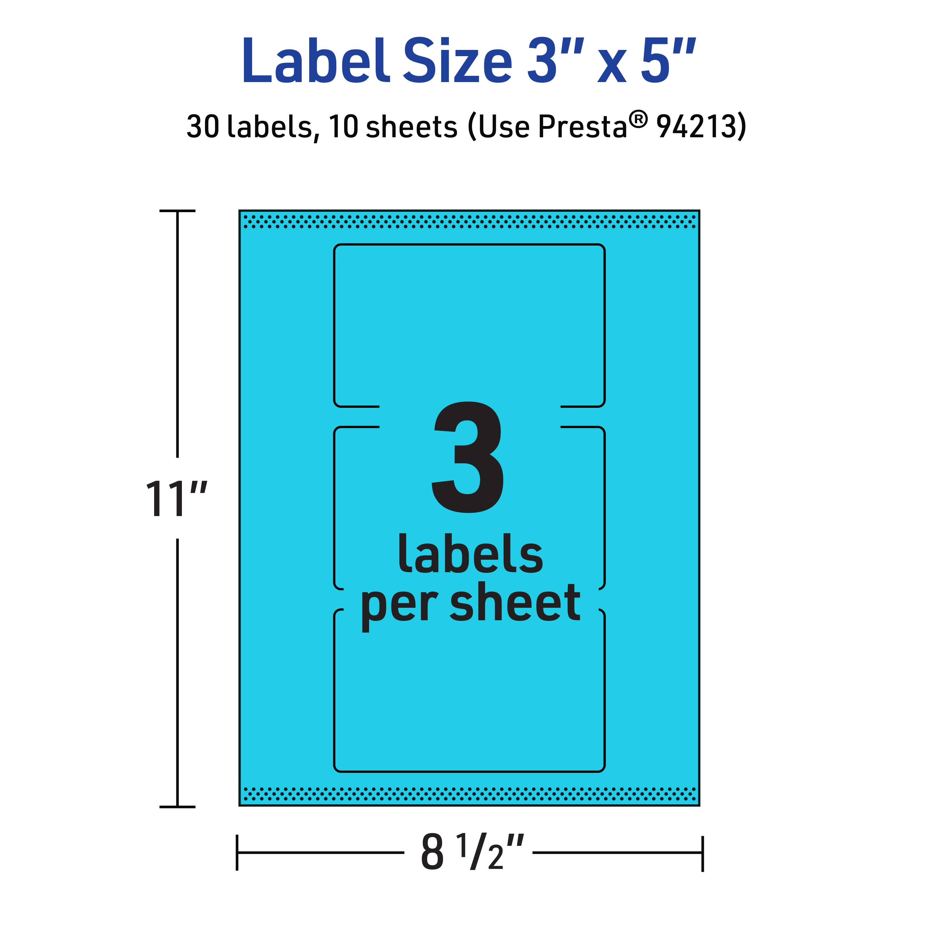 Label Size 3" x 5"  
30 labels, 10 sheets (Use Presta® 94213)  
11" x 8 1/2"  
3 labels per sheet