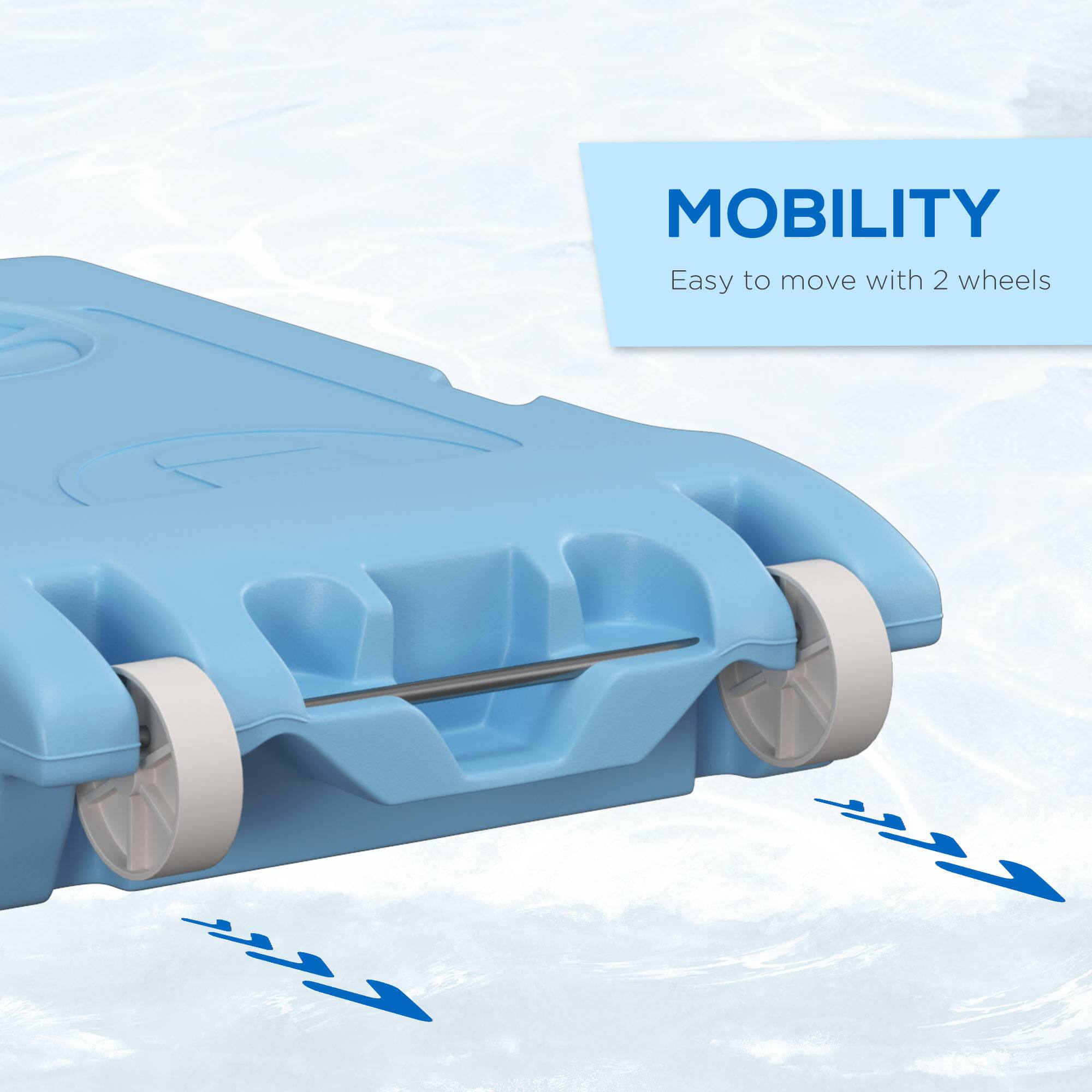 MOBILITY  
Easy to move with 2 wheels